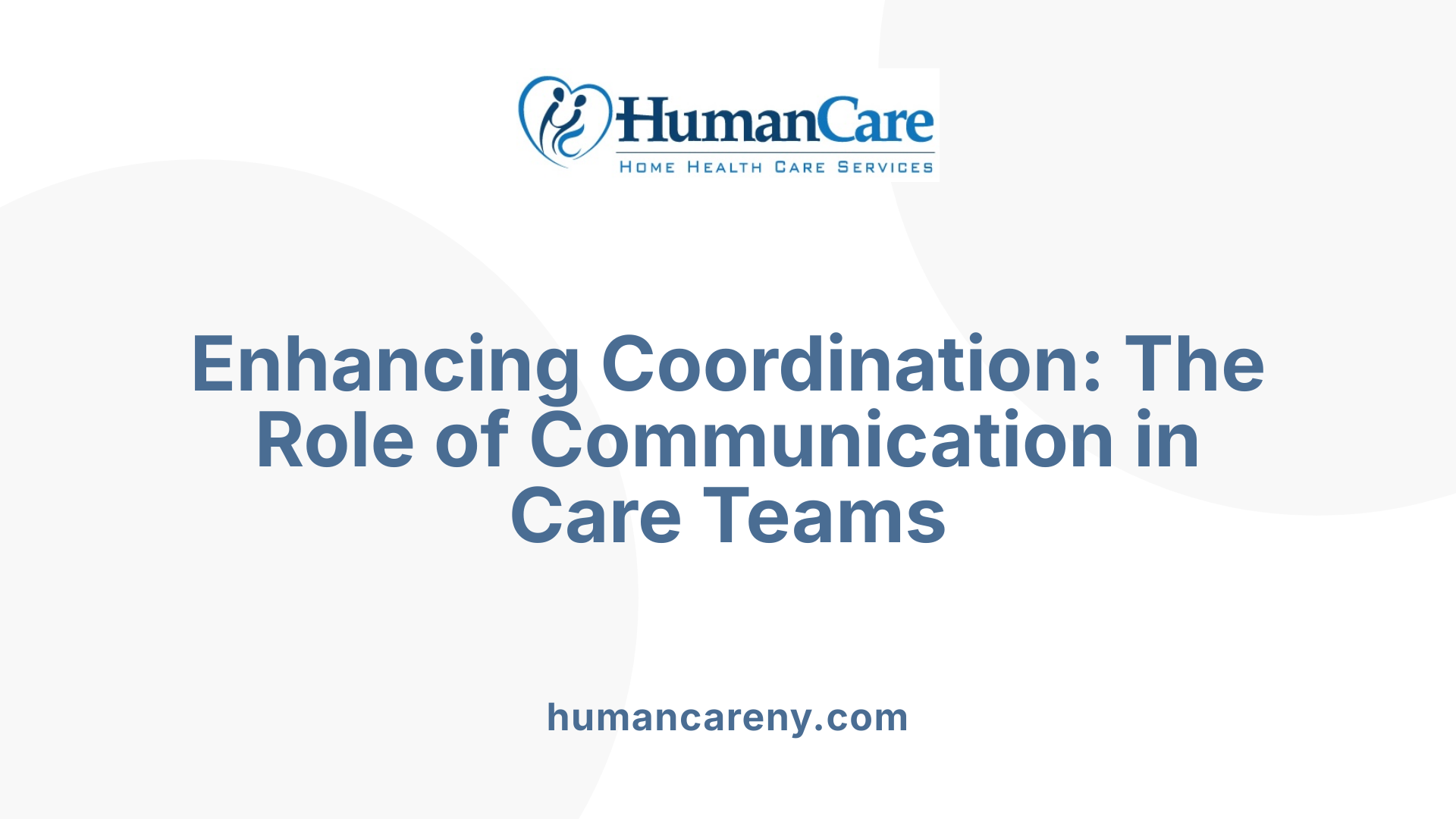 Enhancing Coordination: The Role of Communication in Care Teams