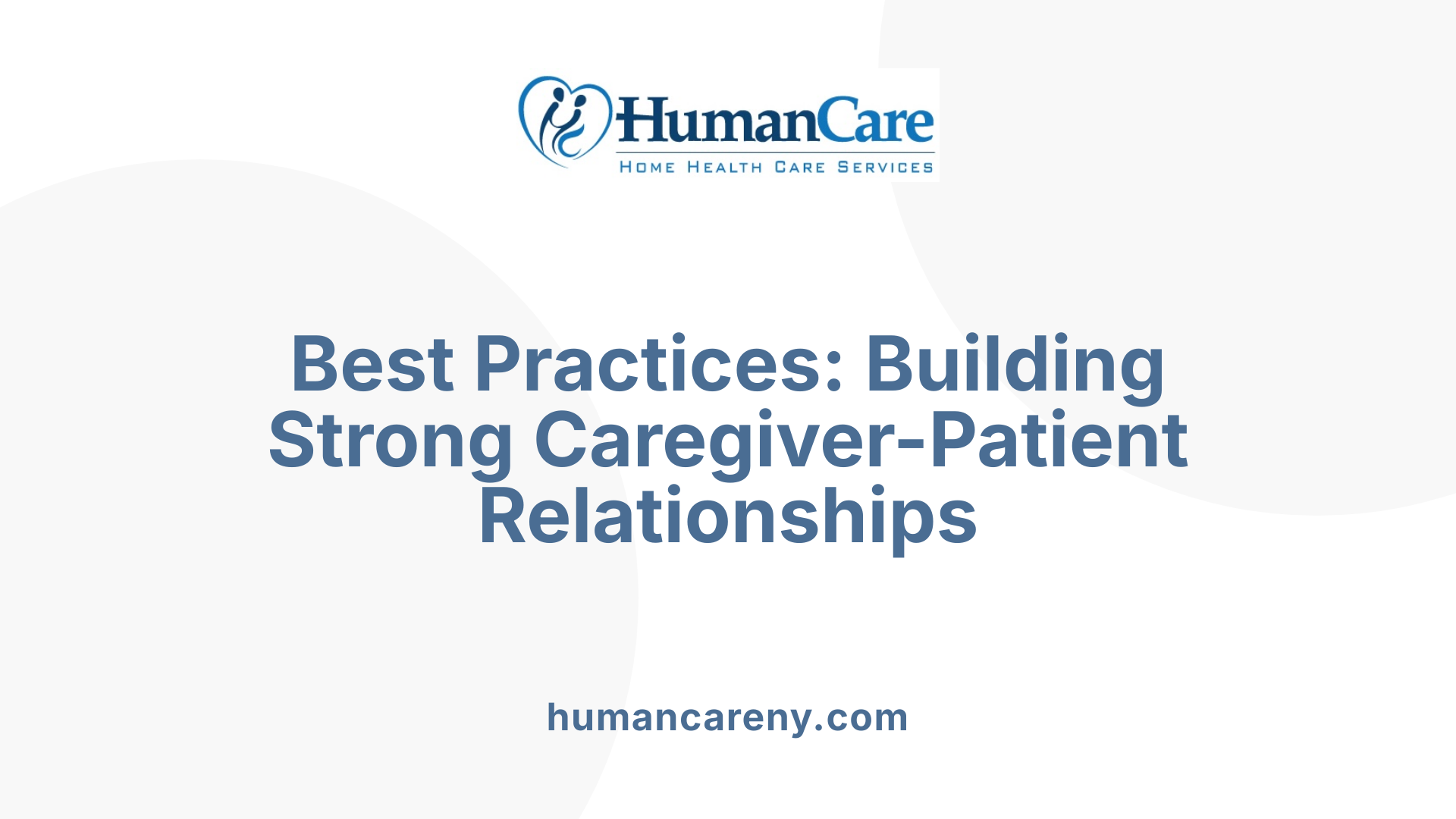 Best Practices: Building Strong Caregiver-Patient Relationships