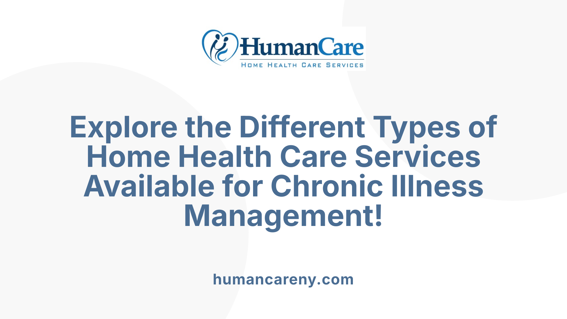 Explore the Different Types of Home Health Care Services Available for Chronic Illness Management!