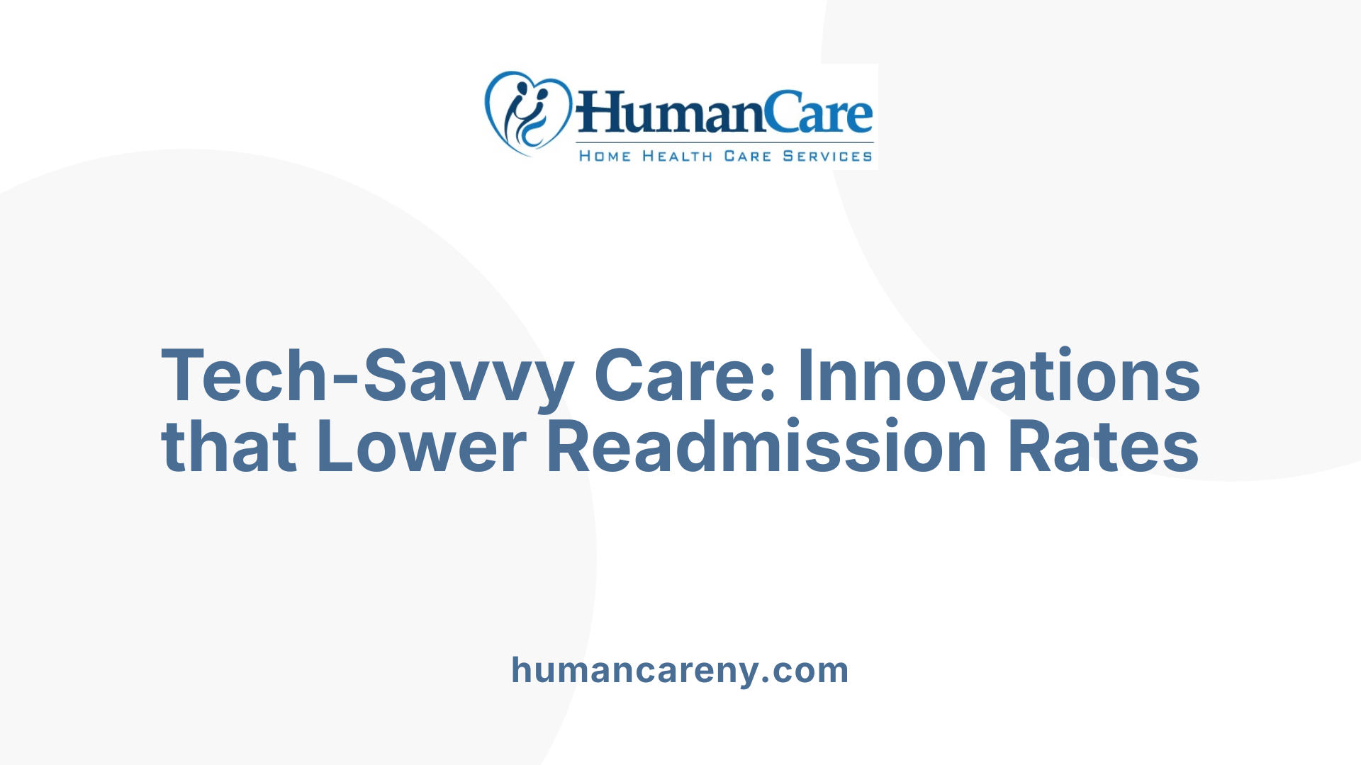Tech-Savvy Care: Innovations that Lower Readmission Rates