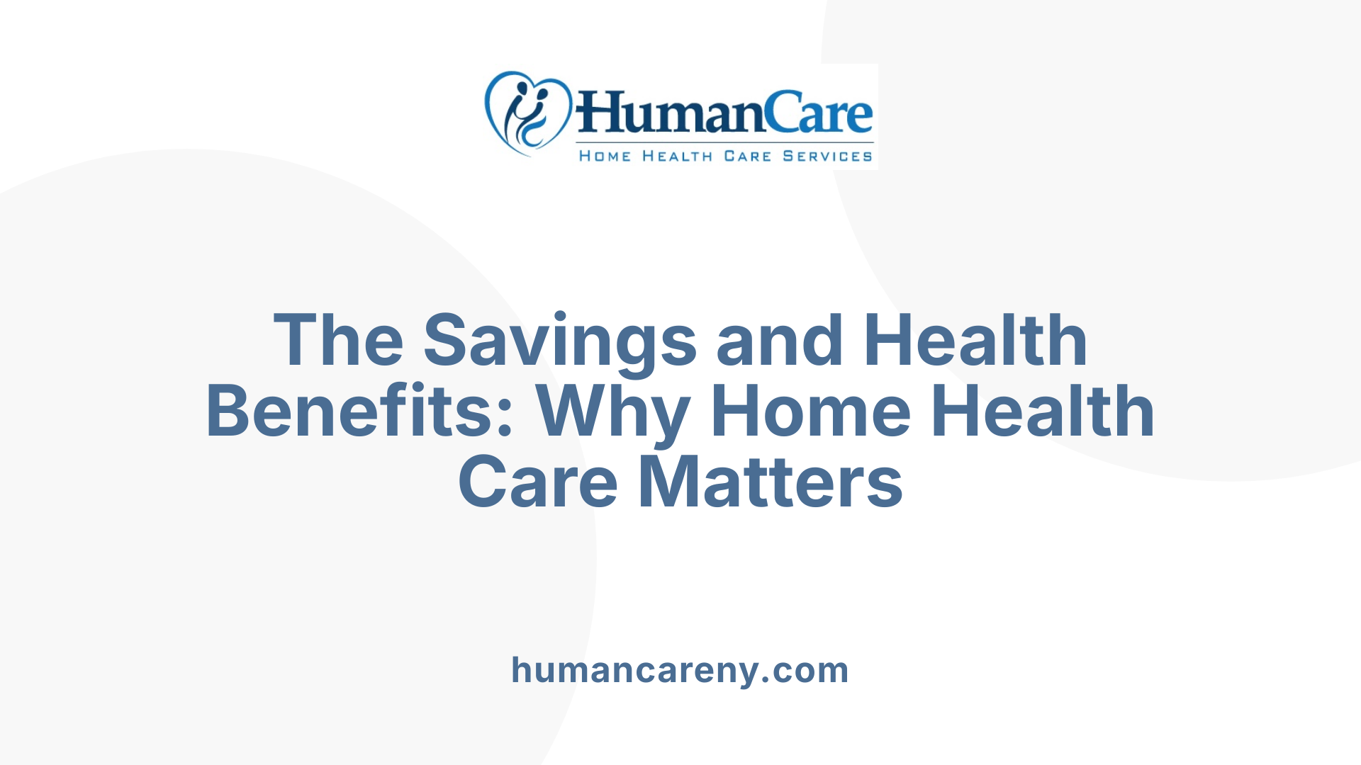 The Savings and Health Benefits: Why Home Health Care Matters