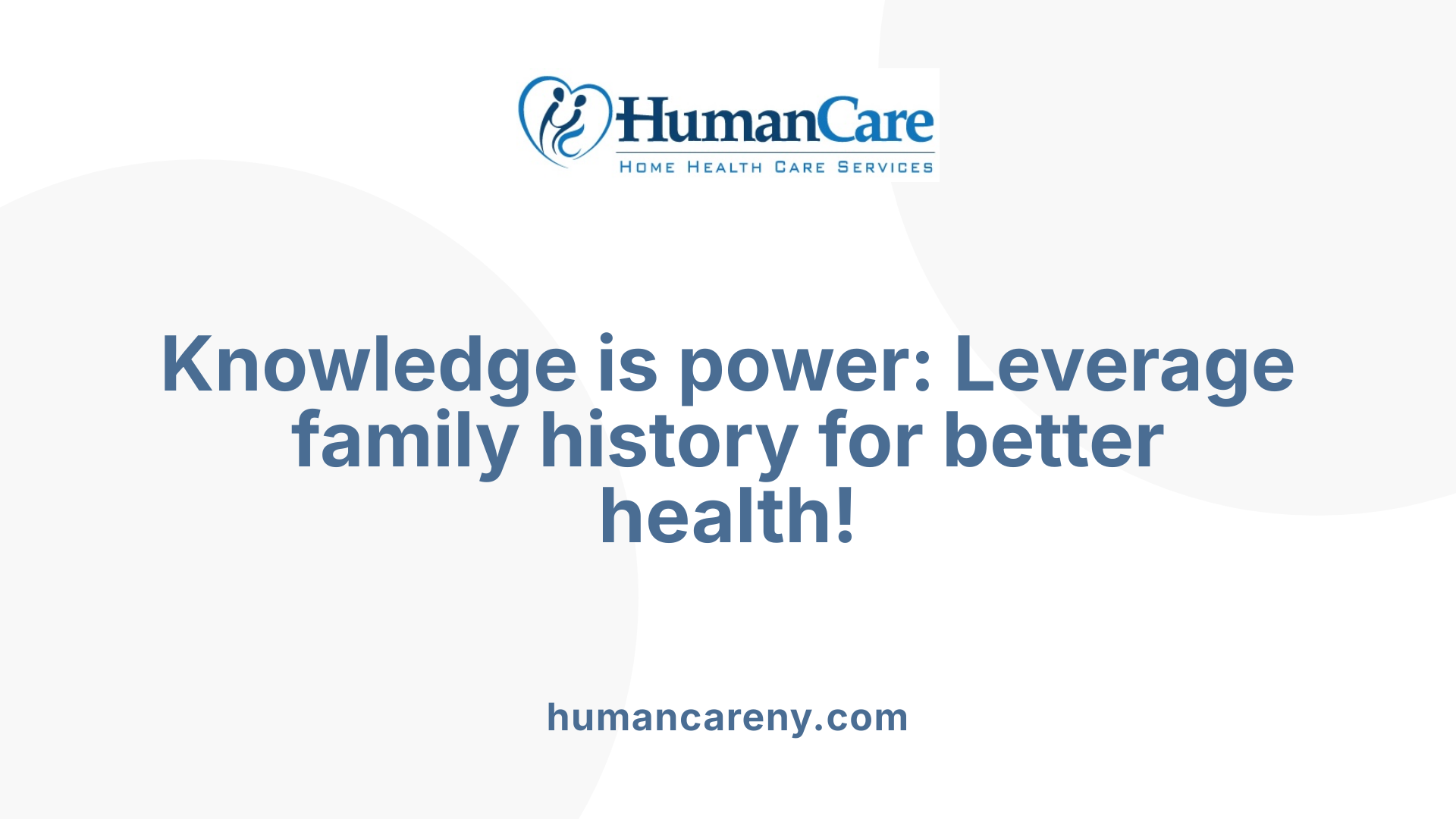 Knowledge is power: Leverage family history for better health!