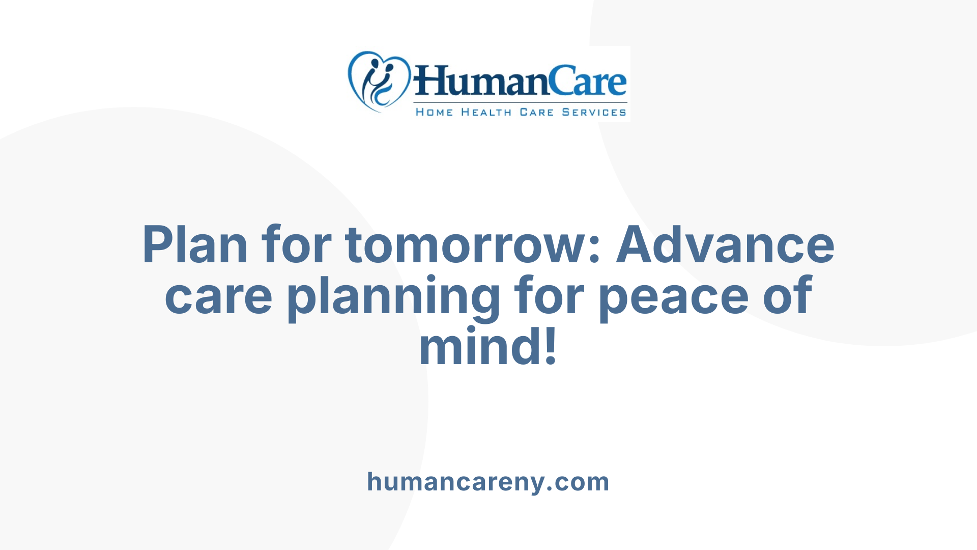 Plan for tomorrow: Advance care planning for peace of mind!