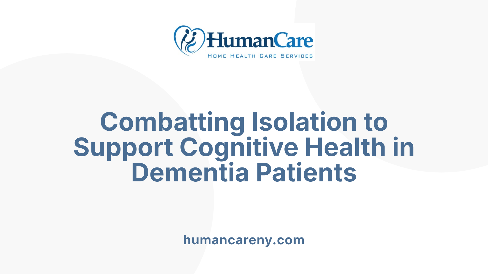Combatting Isolation to Support Cognitive Health in Dementia Patients
