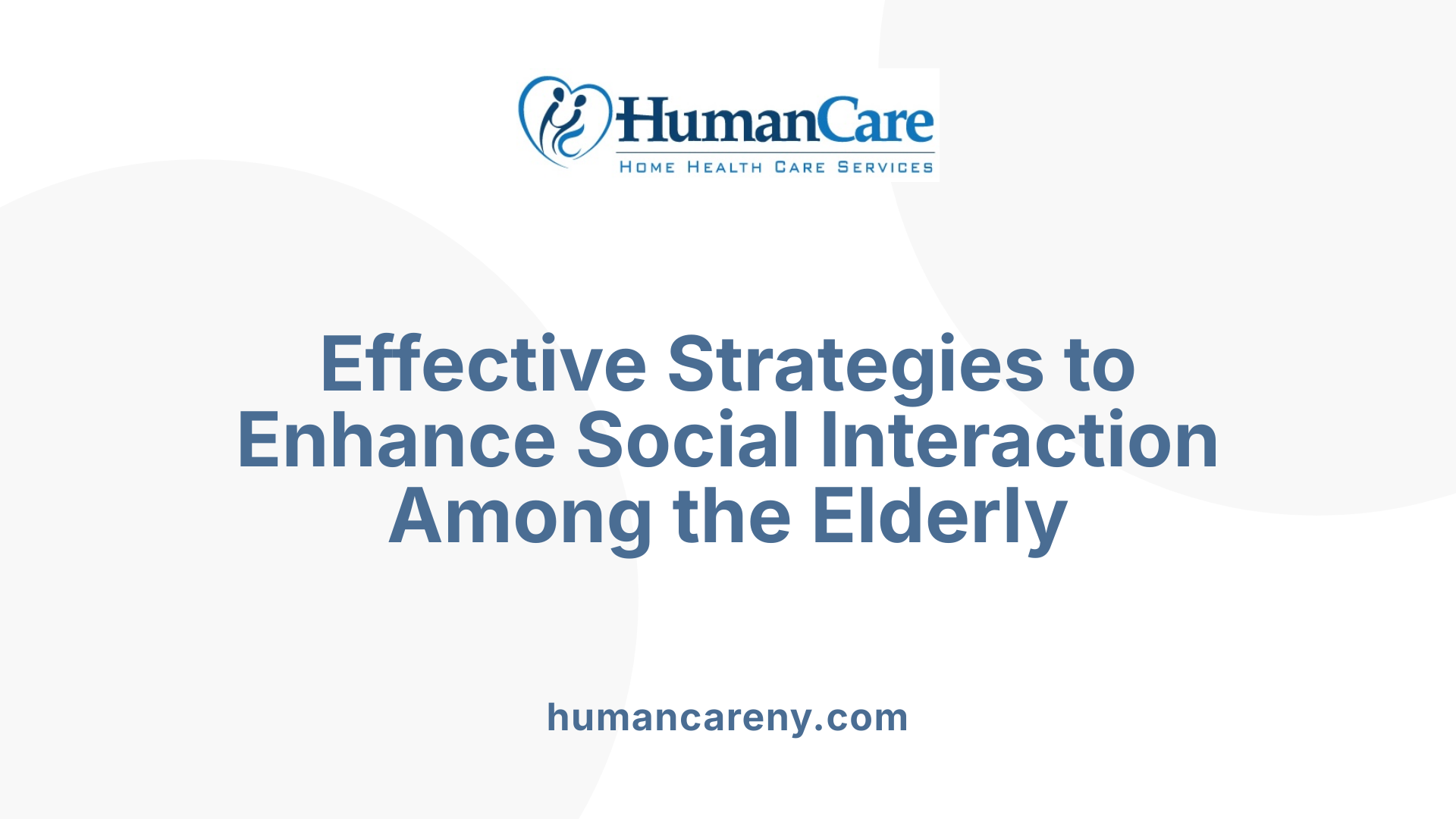 Effective Strategies to Enhance Social Interaction Among the Elderly