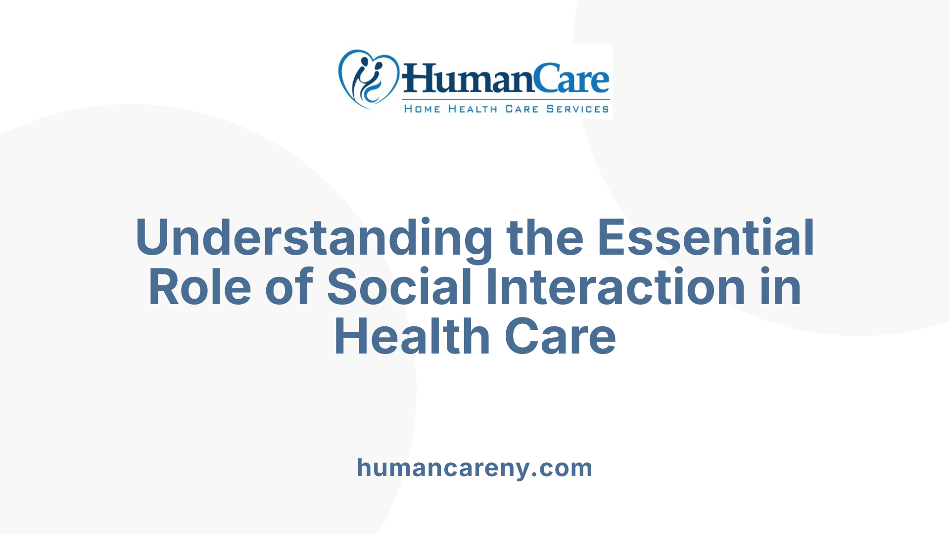 Understanding the Essential Role of Social Interaction in Health Care