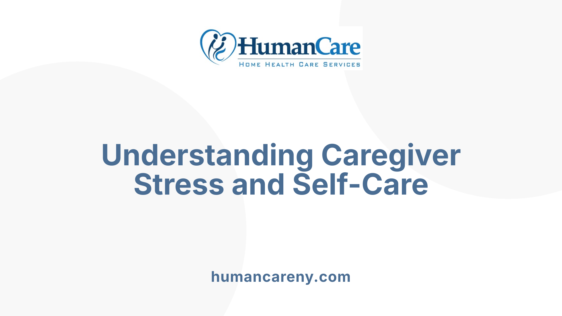 Understanding Caregiver Stress and Self-Care