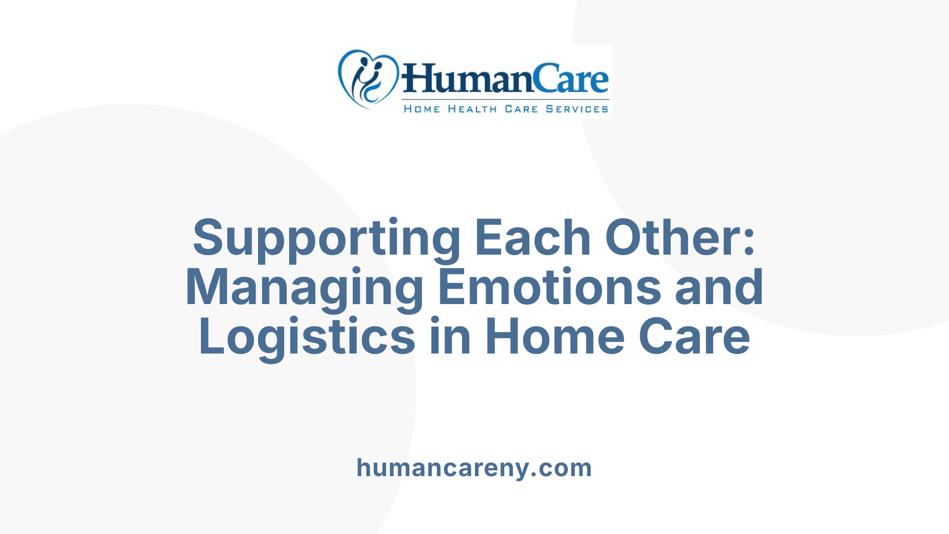 Supporting Each Other: Managing Emotions and Logistics in Home Care