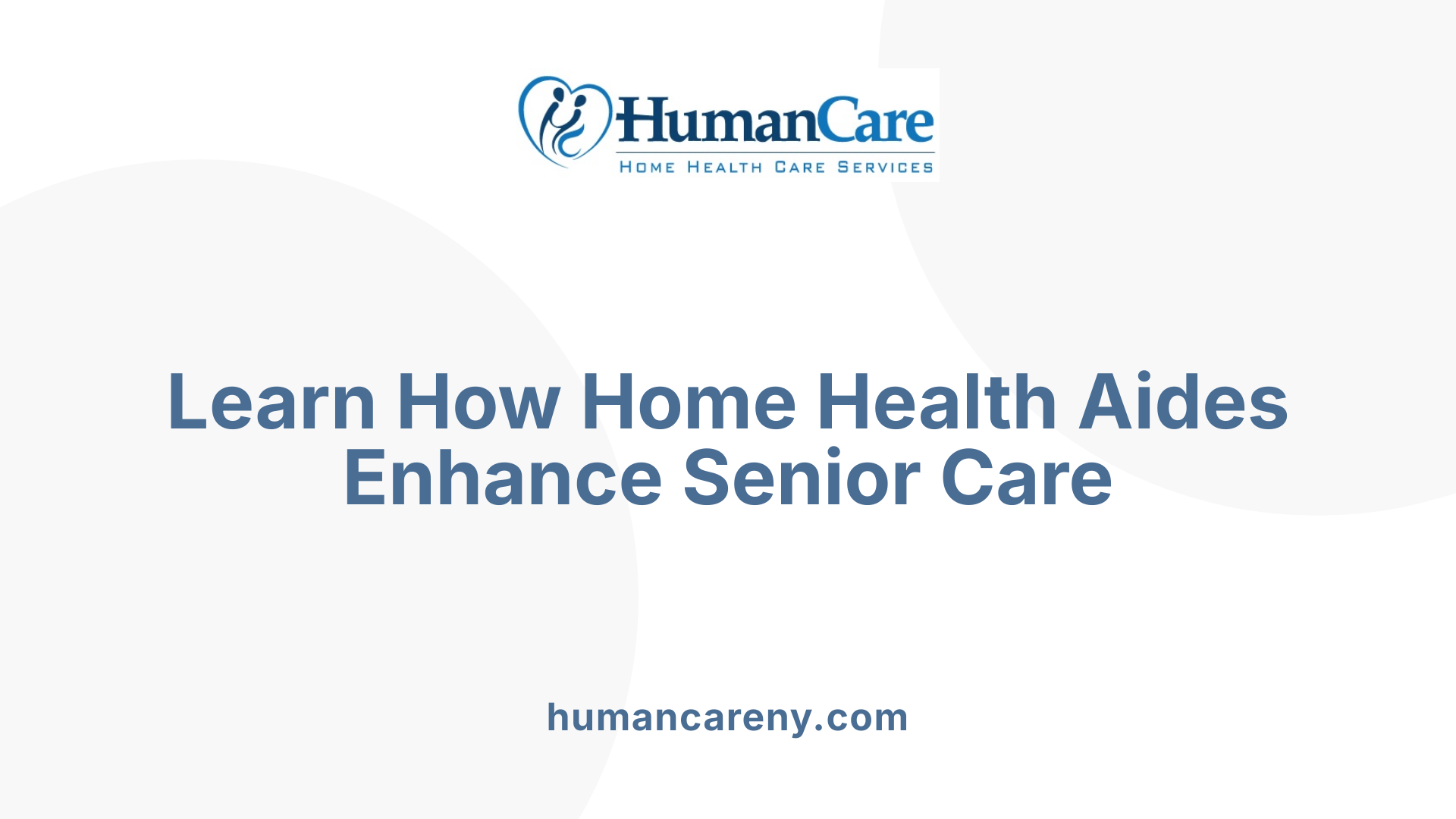 Learn How Home Health Aides Enhance Senior Care