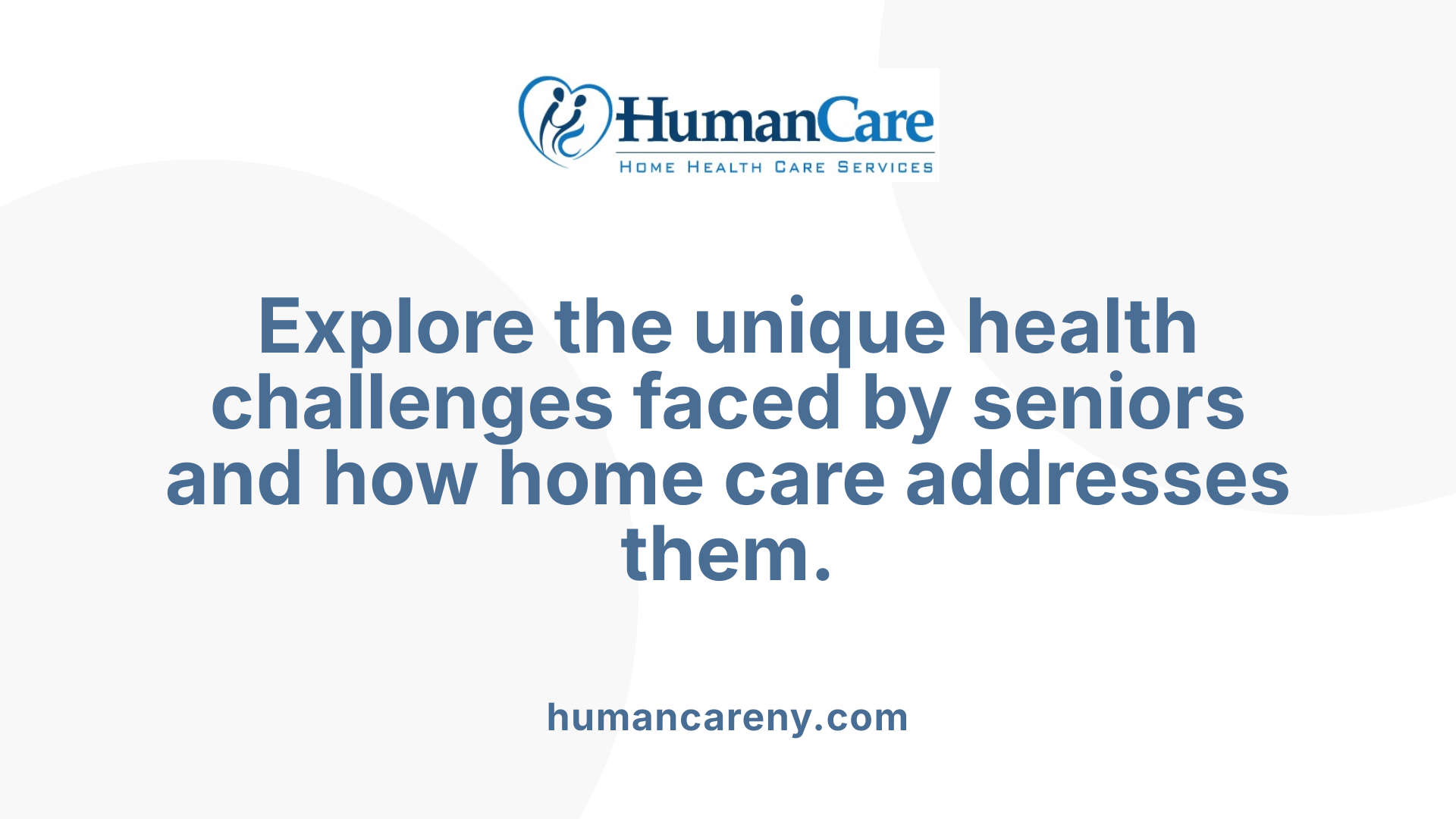 Explore the unique health challenges faced by seniors and how home care addresses them.