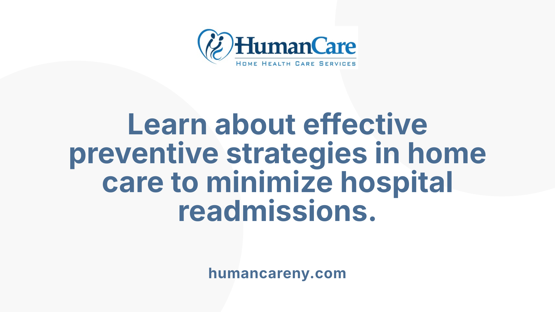 Learn about effective preventive strategies in home care to minimize hospital readmissions.