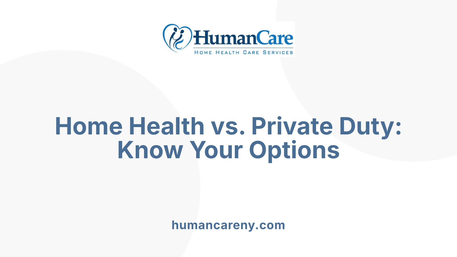Home Health vs. Private Duty: Know Your Options
