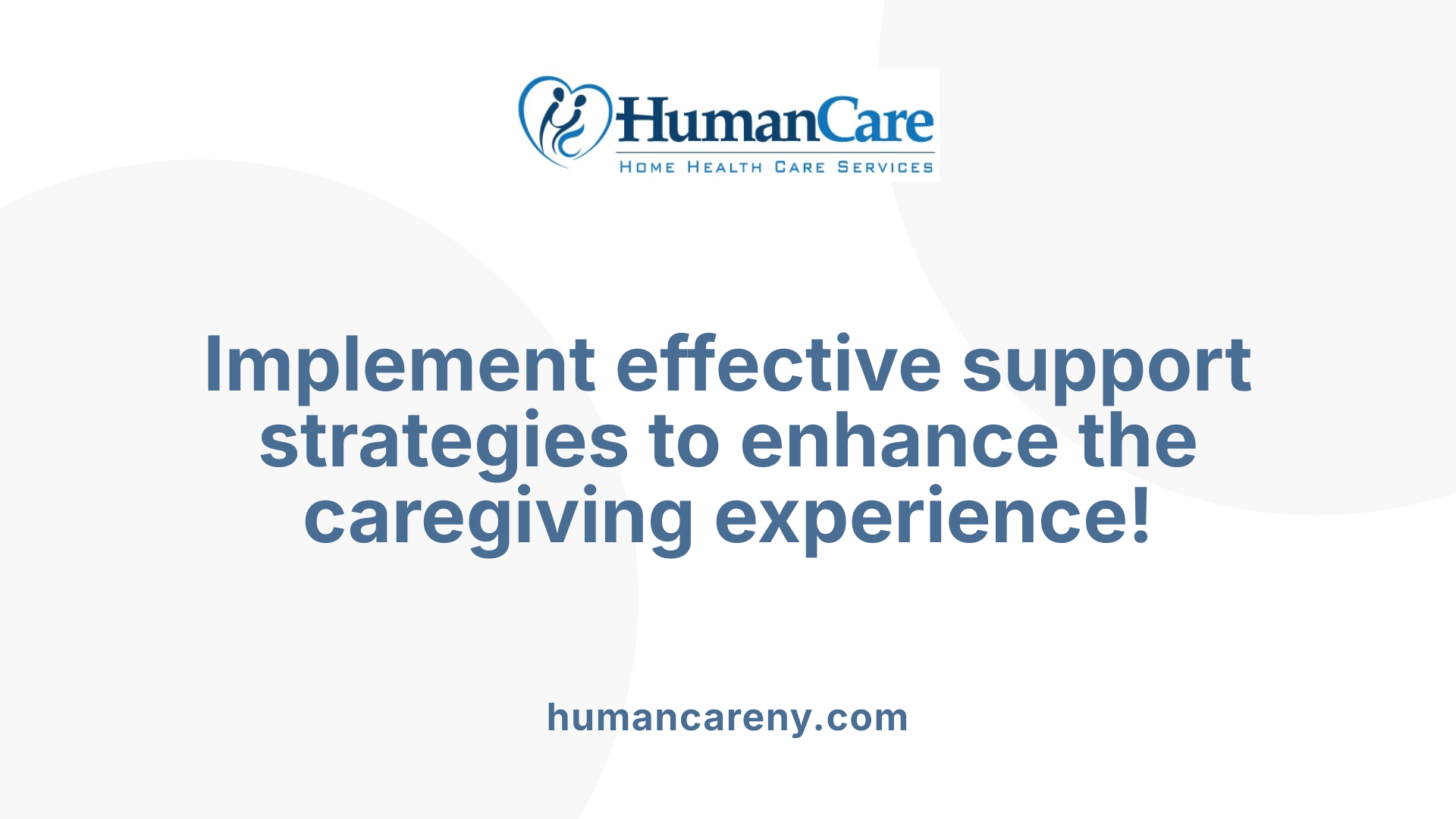 Implement effective support strategies to enhance the caregiving experience!