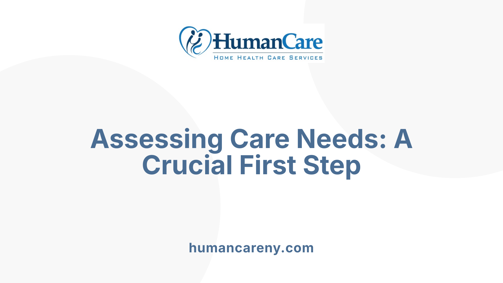 Assessing Care Needs: A Crucial First Step