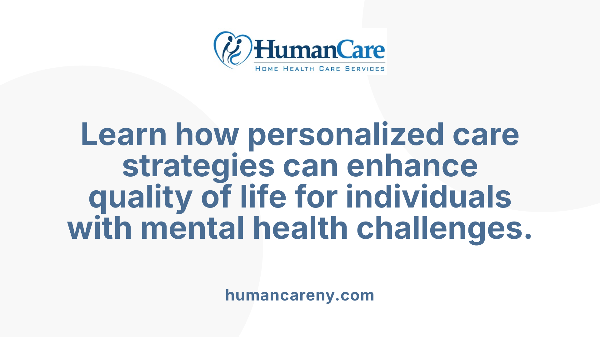 Learn how personalized care strategies can enhance quality of life for individuals with mental health challenges.