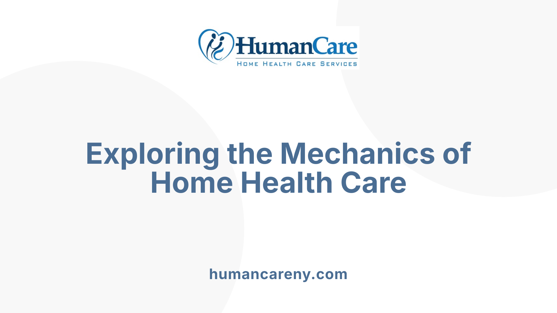 Exploring the Mechanics of Home Health Care