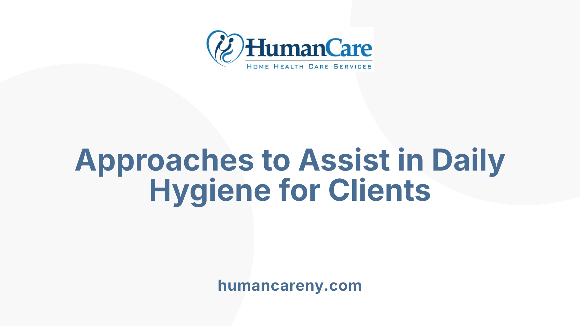 Approaches to Assist in Daily Hygiene for Clients