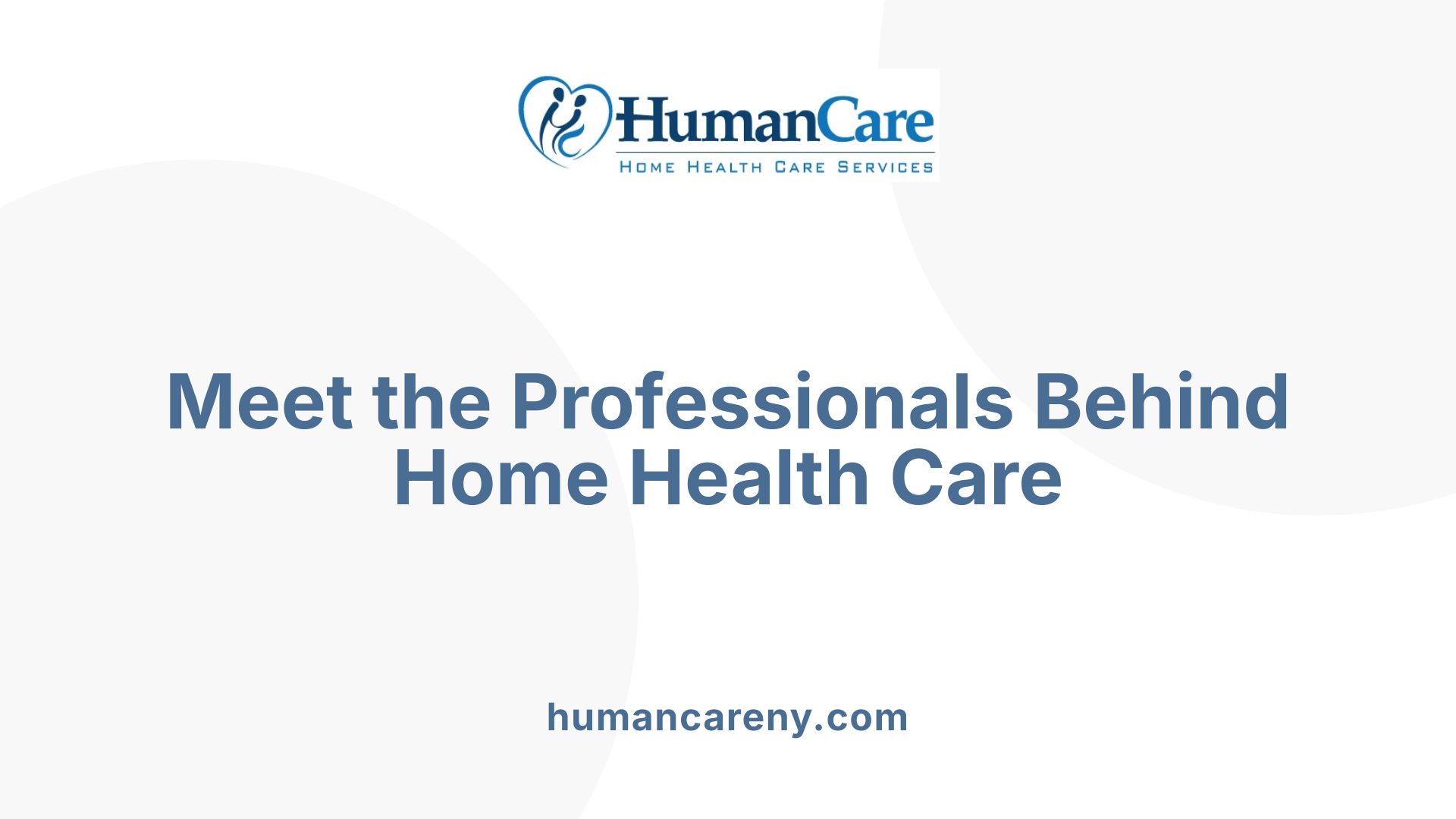 Meet the Professionals Behind Home Health Care