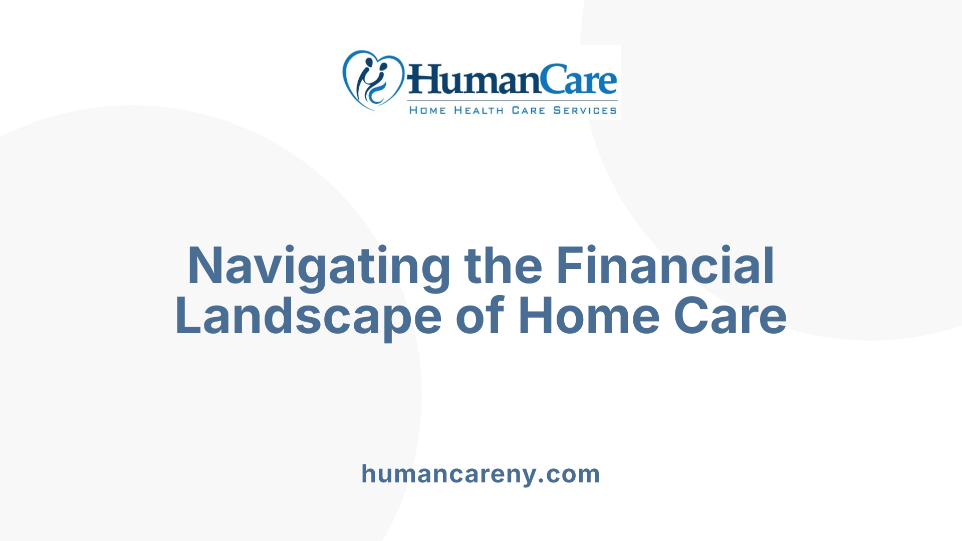 Navigating the Financial Landscape of Home Care