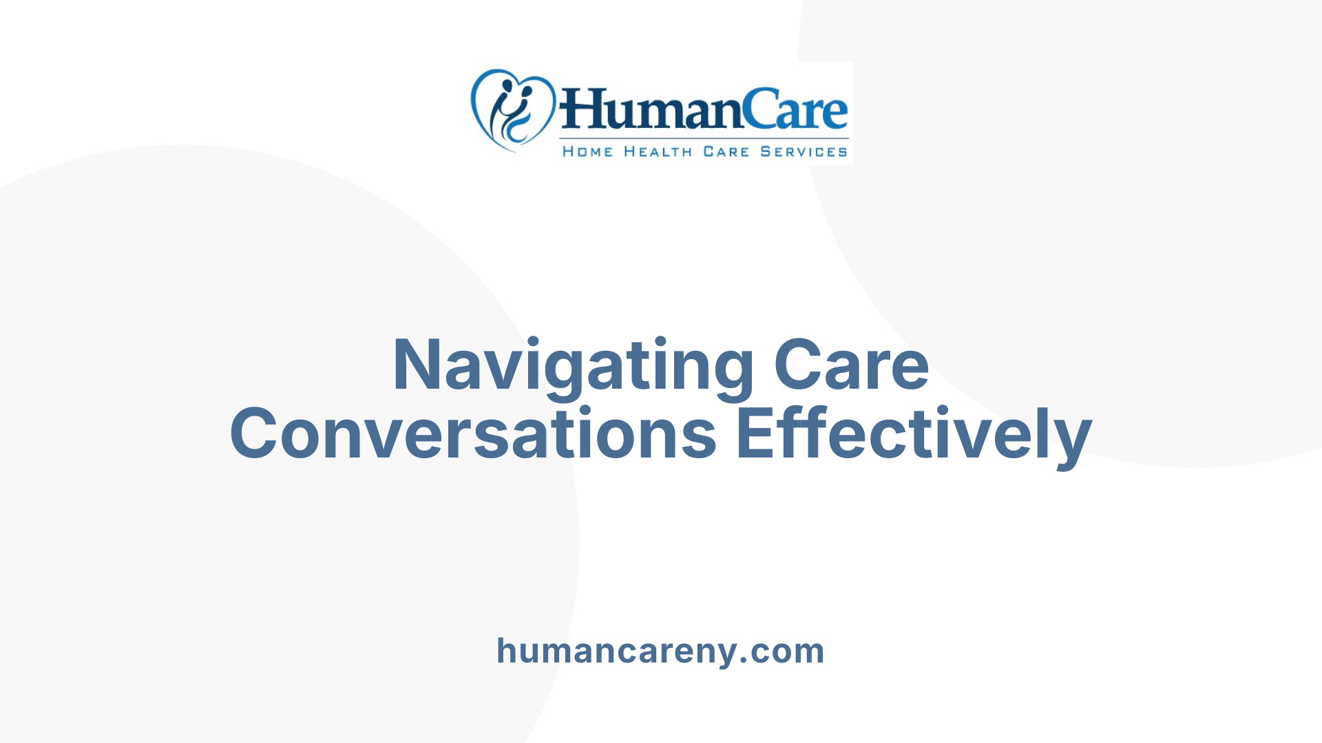 Navigating Care Conversations Effectively
