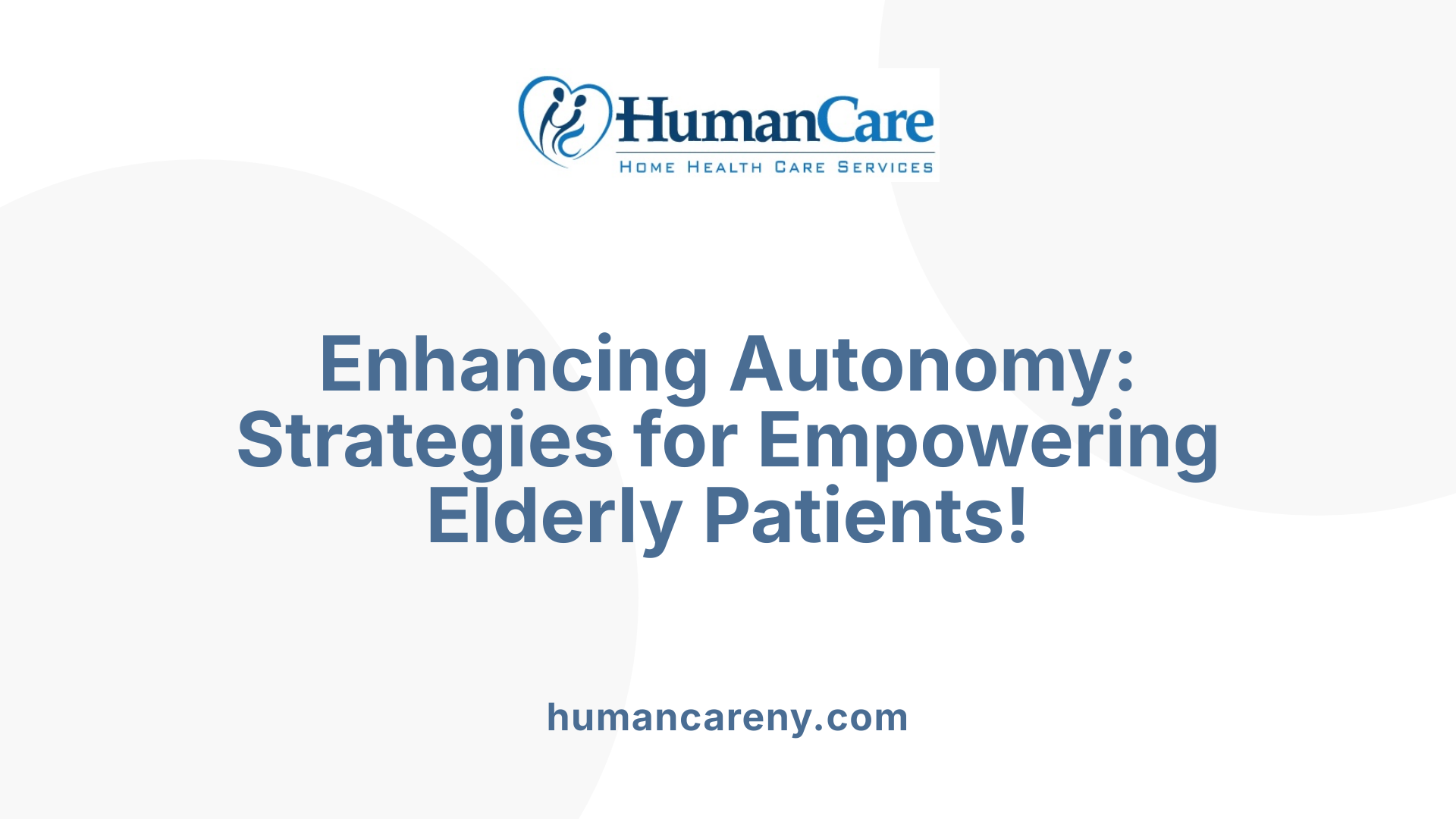 Enhancing Autonomy: Strategies for Empowering Elderly Patients!