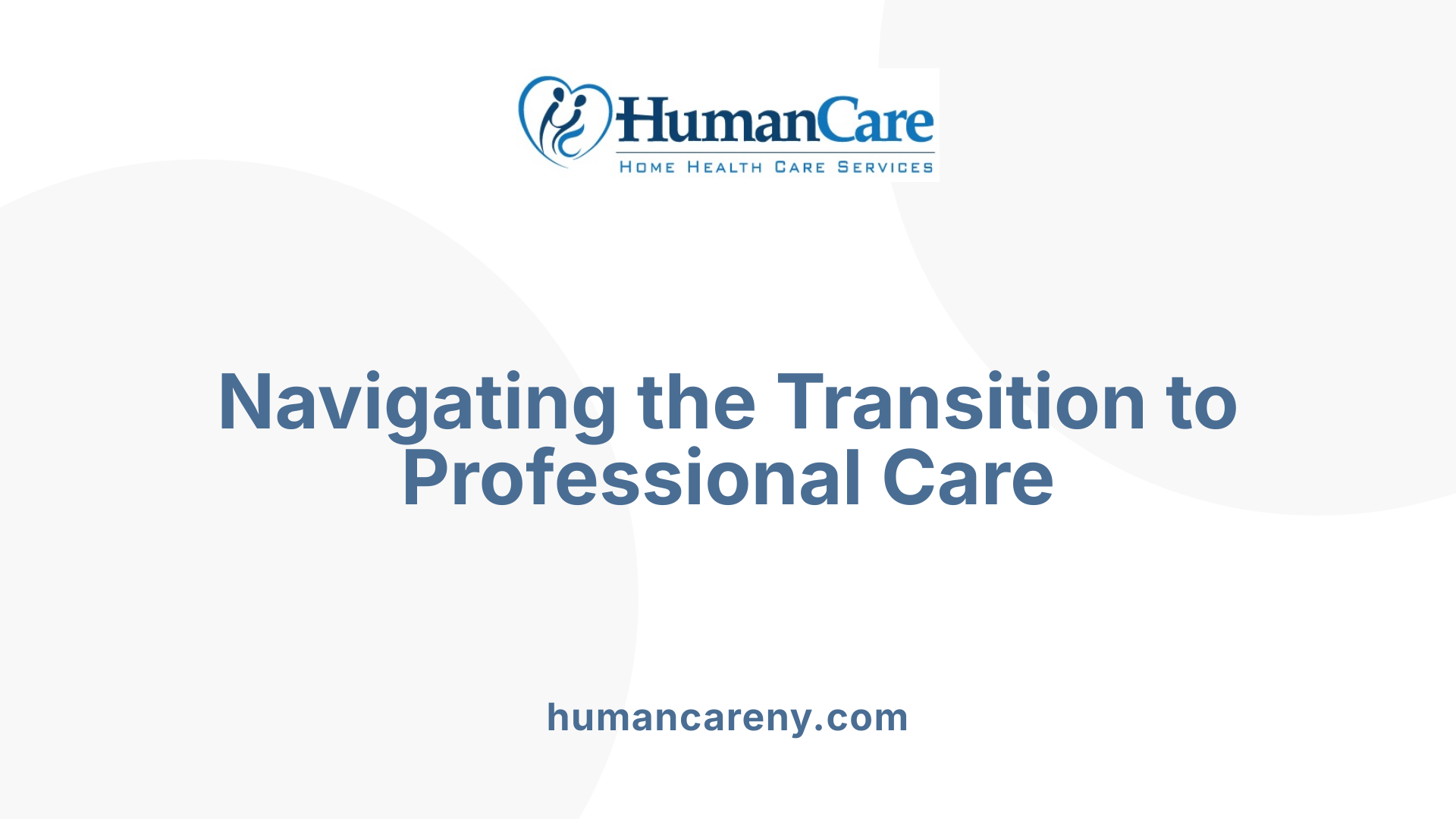 Navigating the Transition to Professional Care