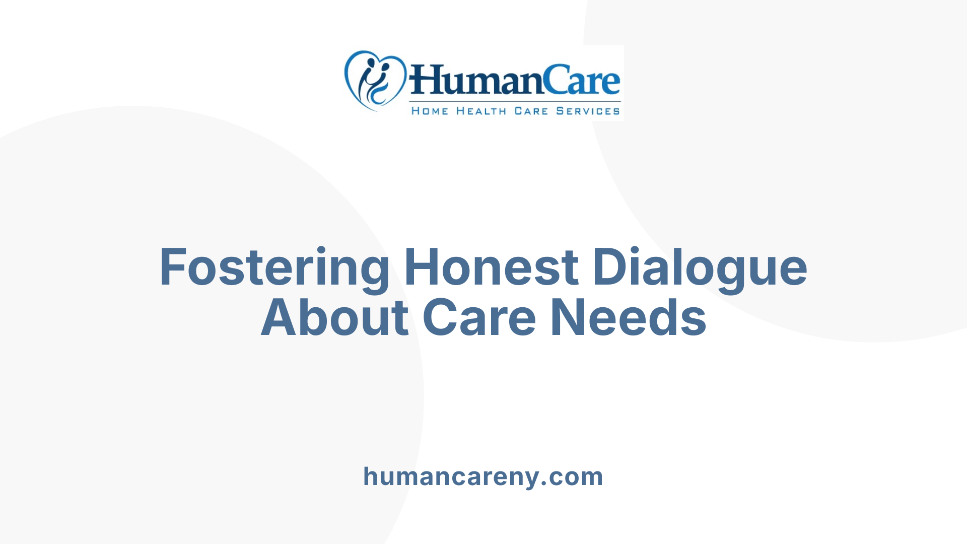 Fostering Honest Dialogue About Care Needs