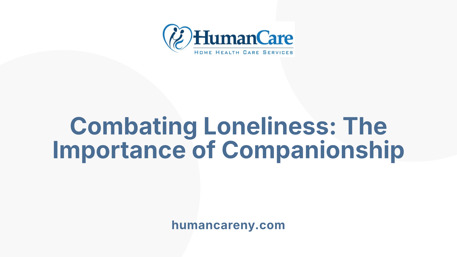 Combating Loneliness: The Importance of Companionship