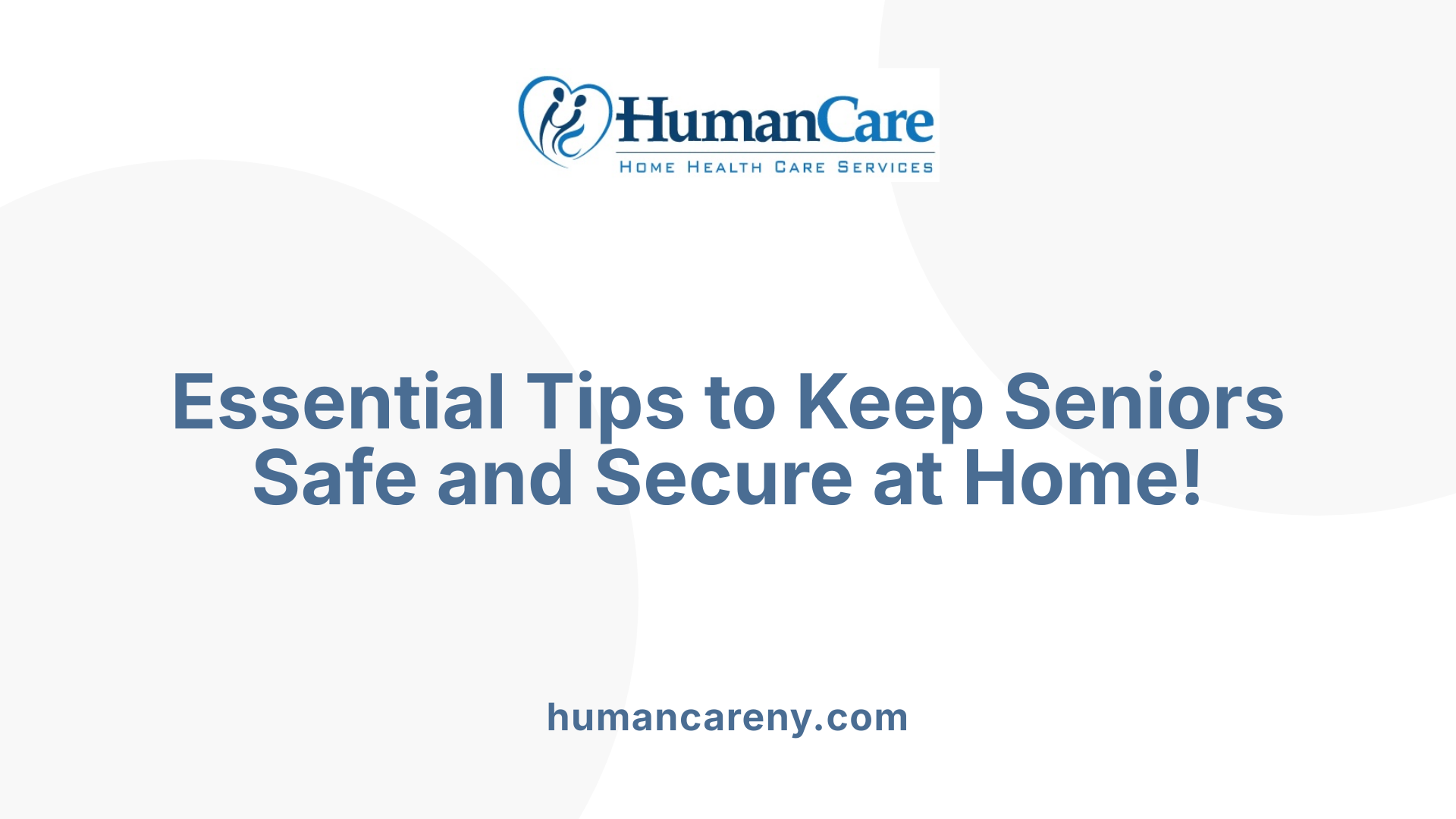 Essential Tips to Keep Seniors Safe and Secure at Home!