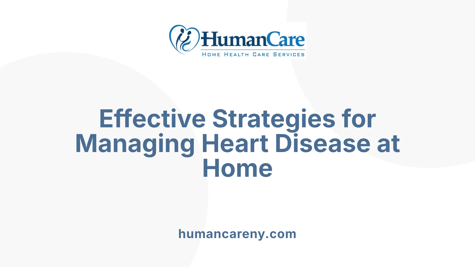 Effective Strategies for Managing Heart Disease at Home