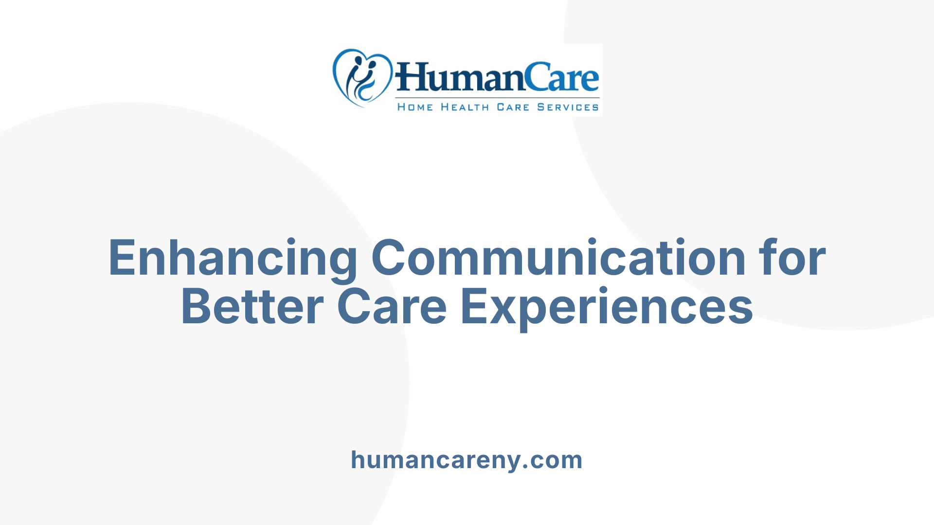 Enhancing Communication for Better Care Experiences