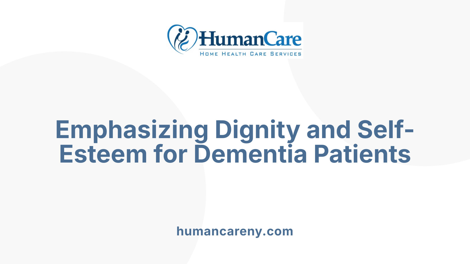 Emphasizing Dignity and Self-Esteem for Dementia Patients