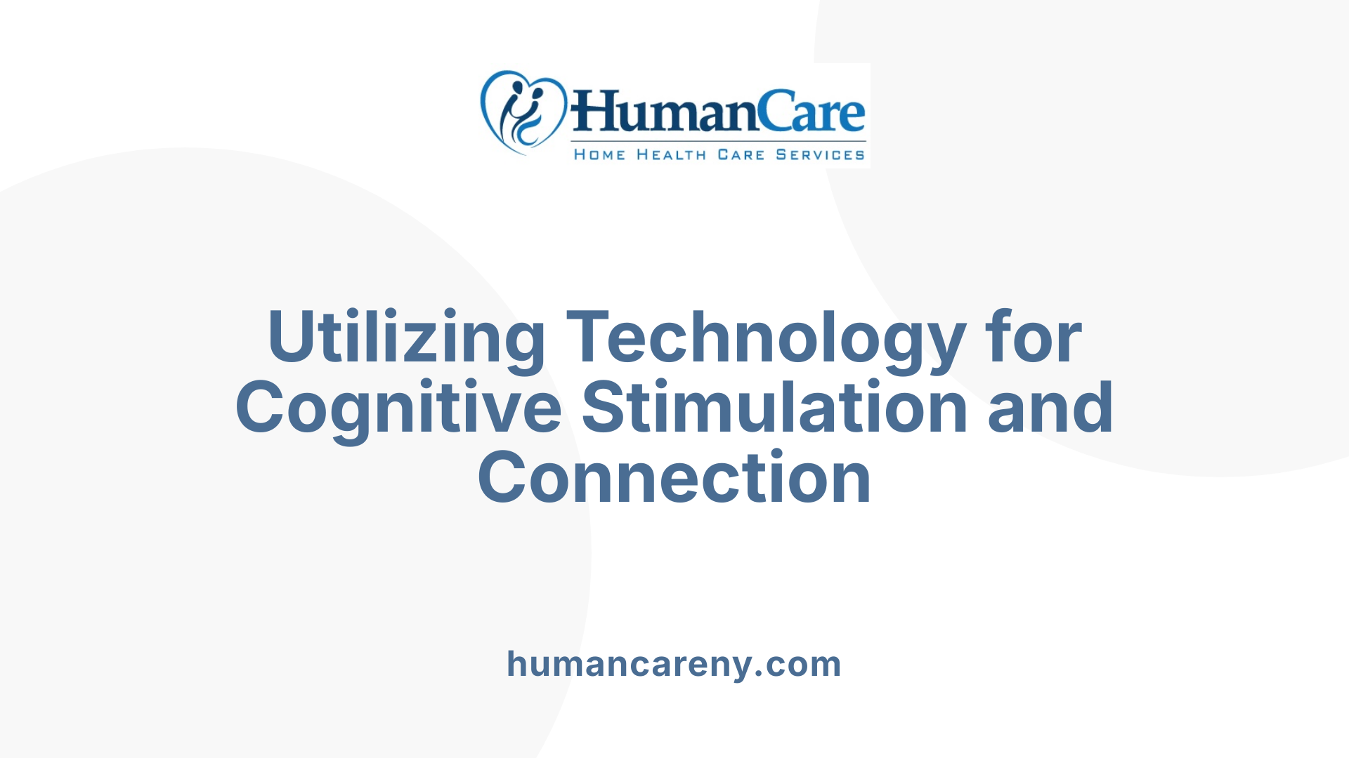 Utilizing Technology for Cognitive Stimulation and Connection