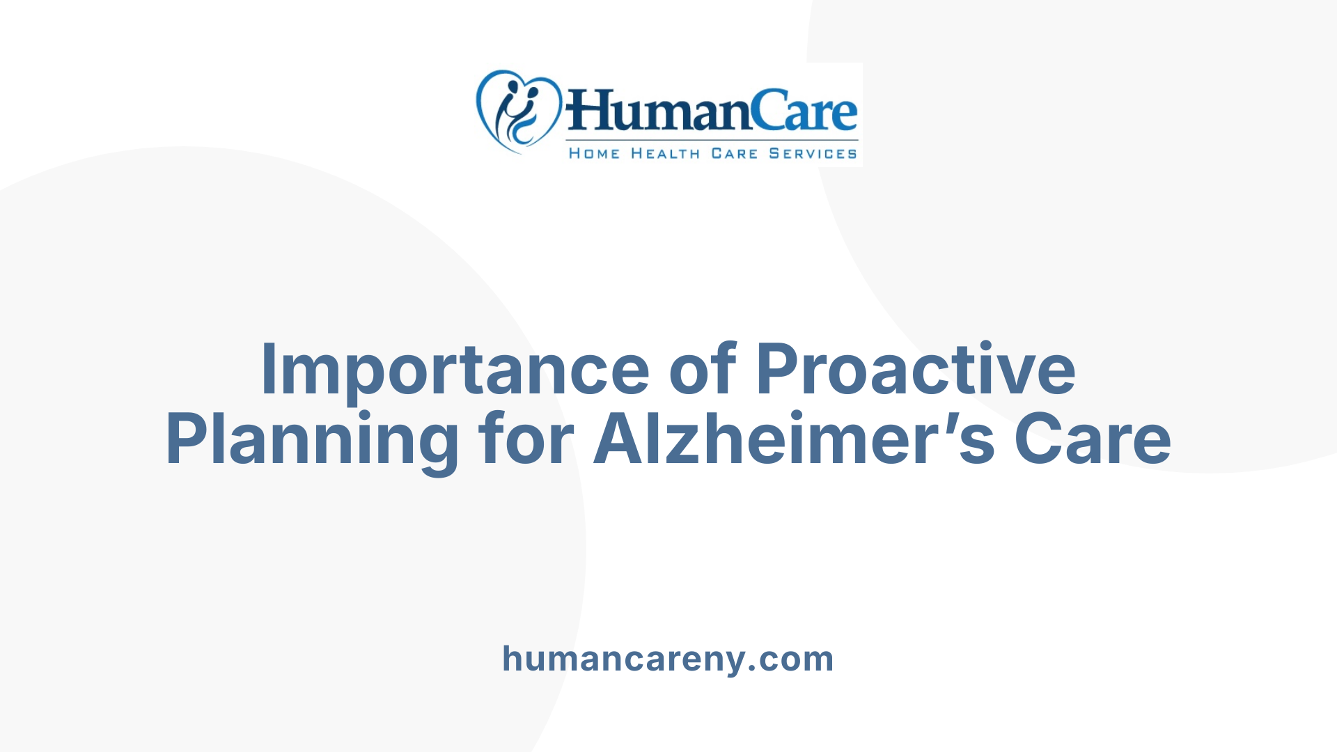 Importance of Proactive Planning for Alzheimer’s Care