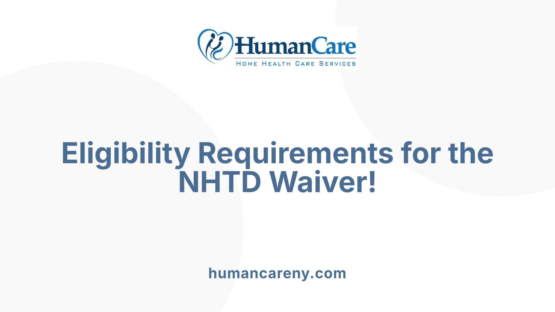 Eligibility Requirements for the NHTD Waiver!