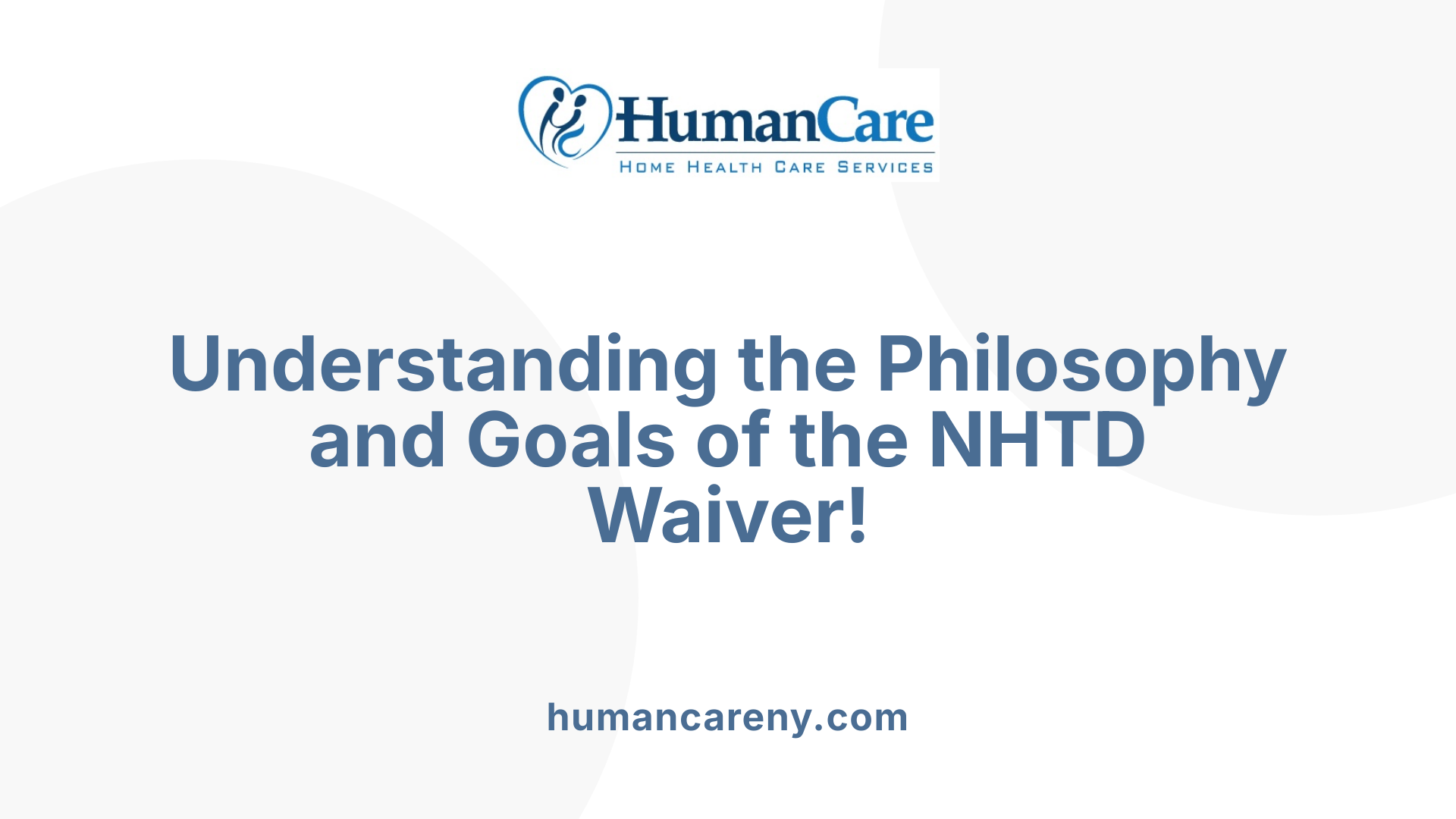 Understanding the Philosophy and Goals of the NHTD Waiver!