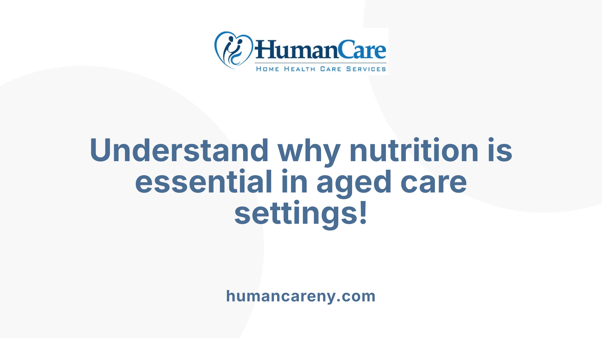 Understand why nutrition is essential in aged care settings!
