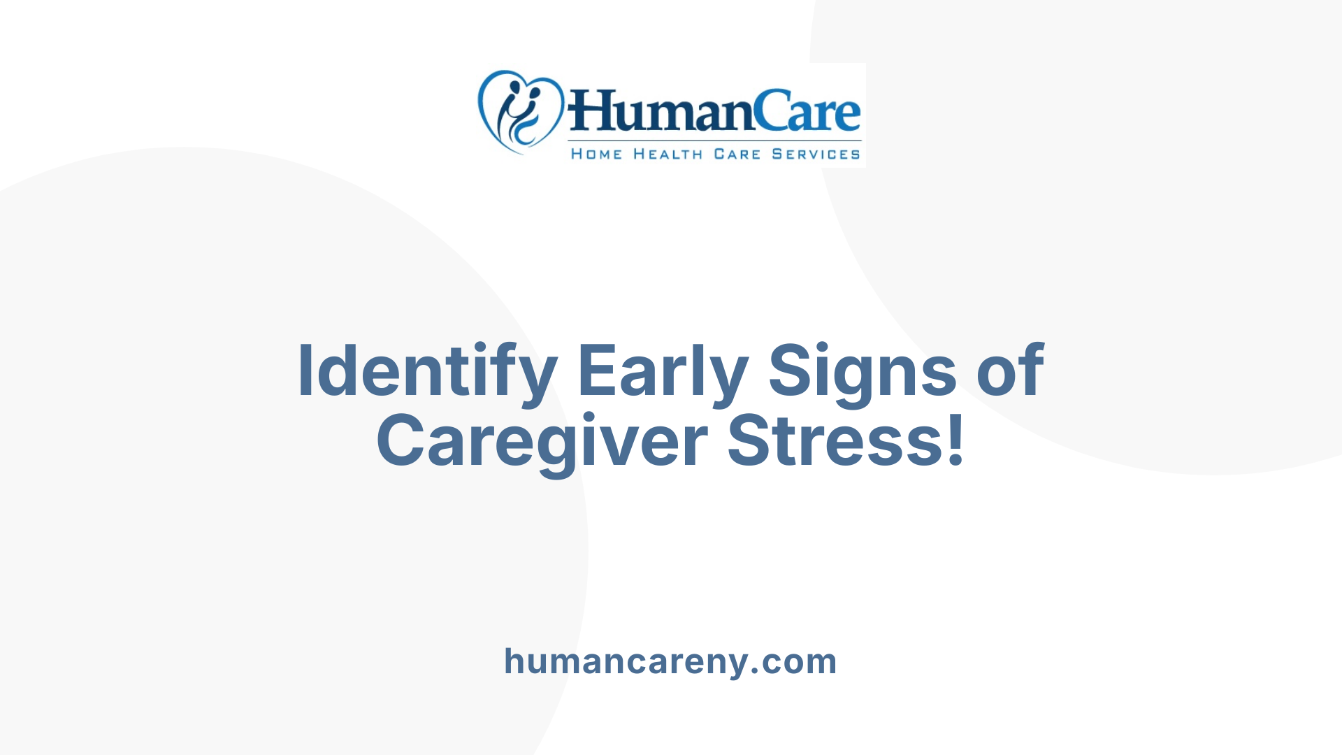 Identify Early Signs of Caregiver Stress!