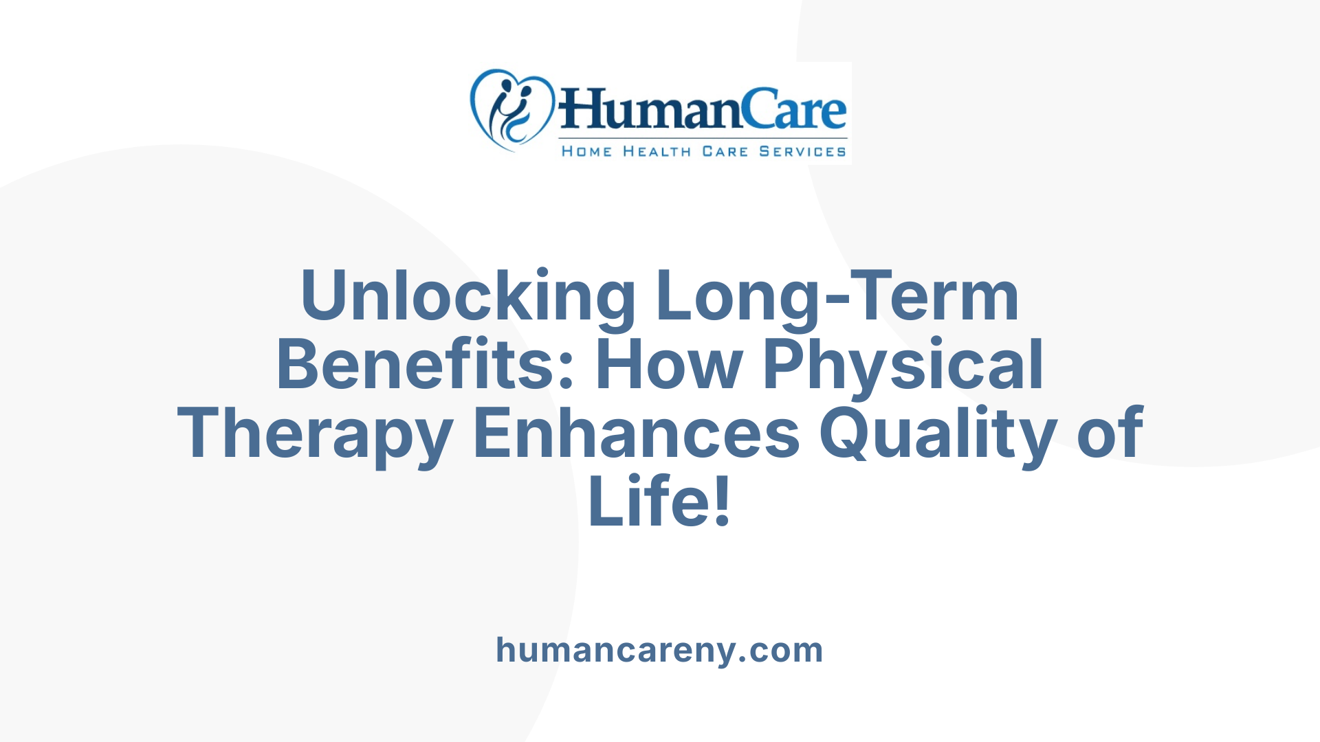 Unlocking Long-Term Benefits: How Physical Therapy Enhances Quality of Life!
