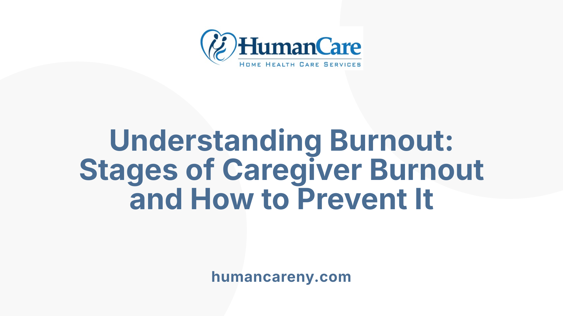 Understanding Burnout: Stages of Caregiver Burnout and How to Prevent It