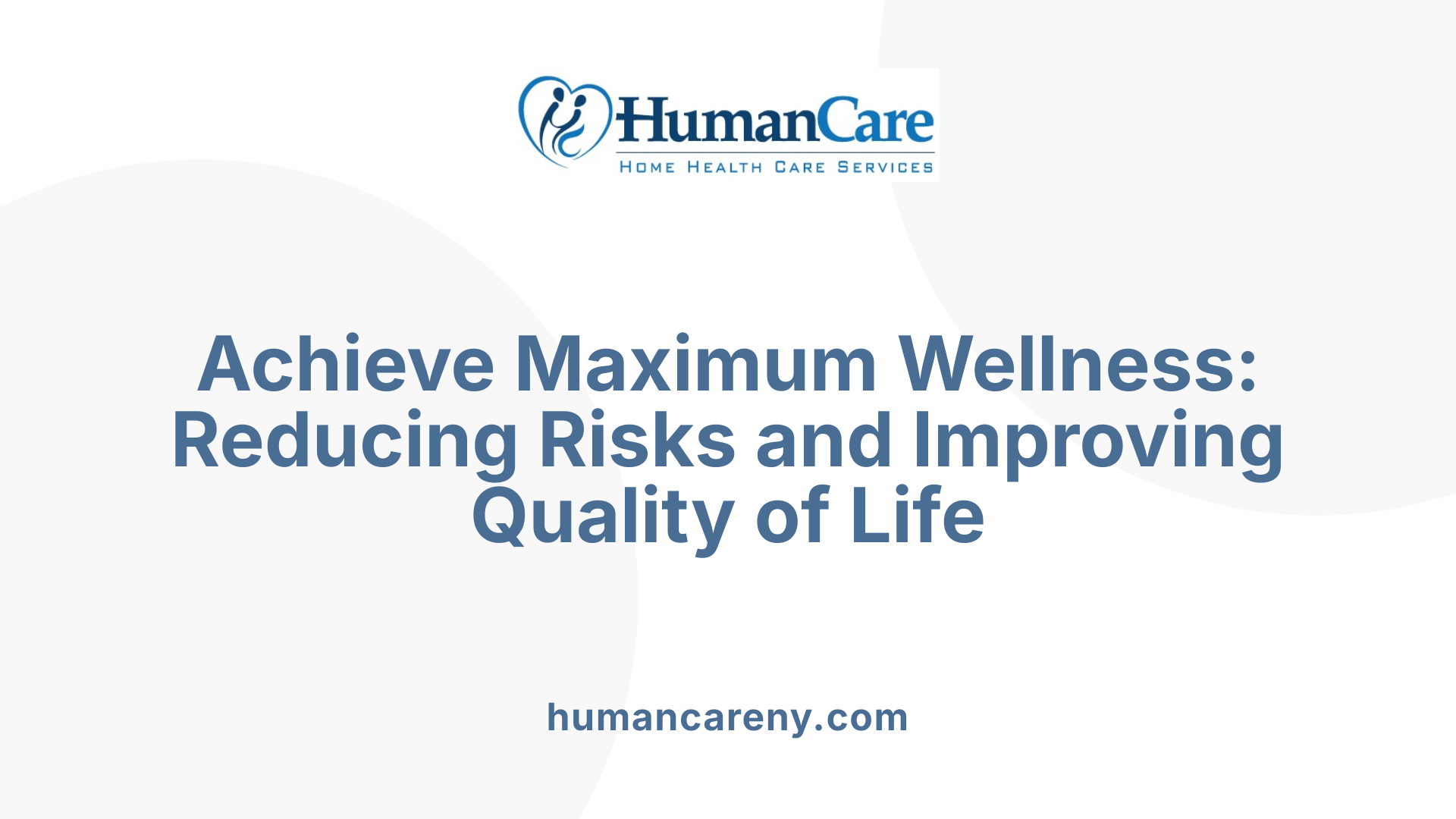 Achieve Maximum Wellness: Reducing Risks and Improving Quality of Life