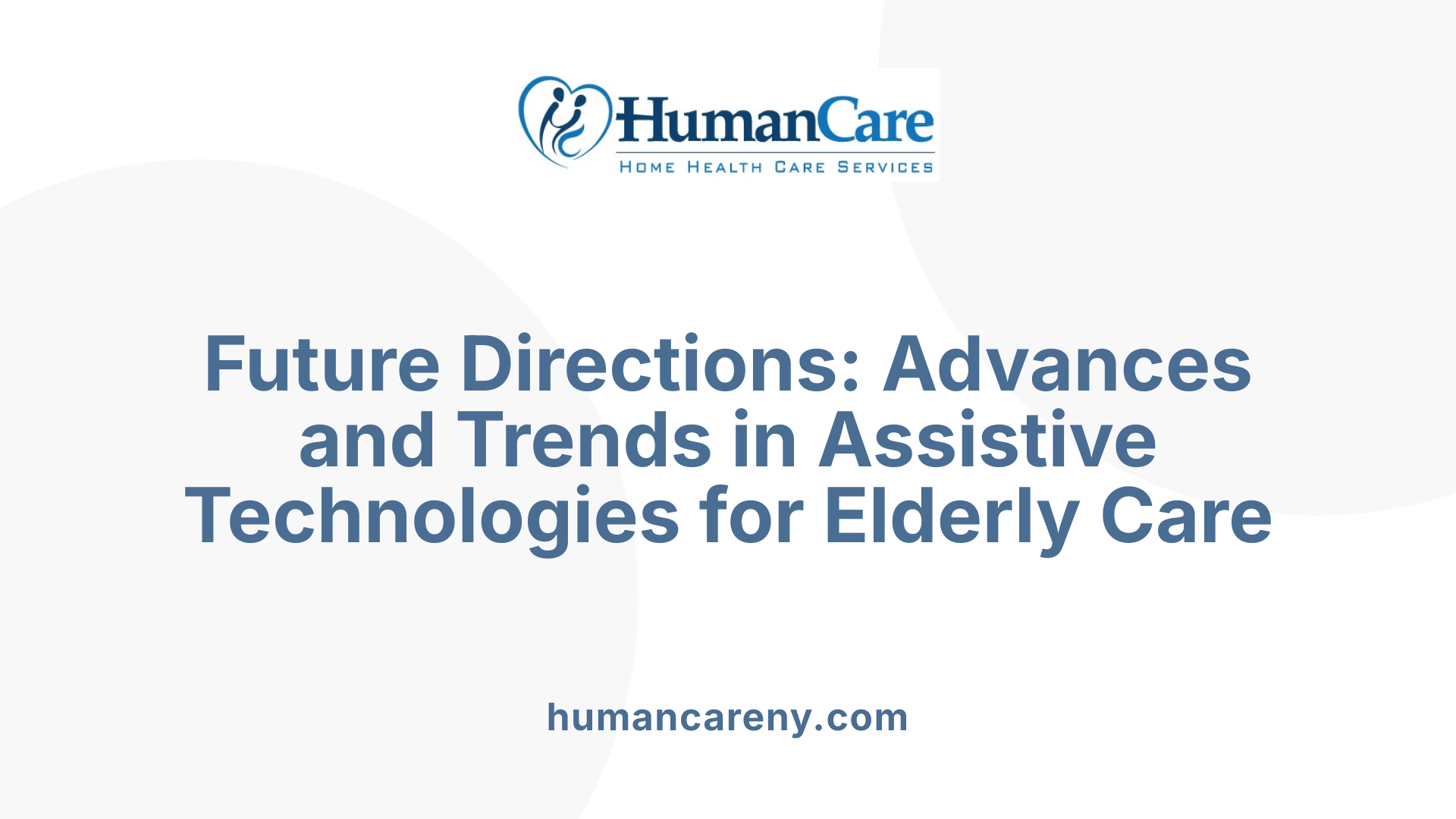 Future Directions: Advances and Trends in Assistive Technologies for Elderly Care
