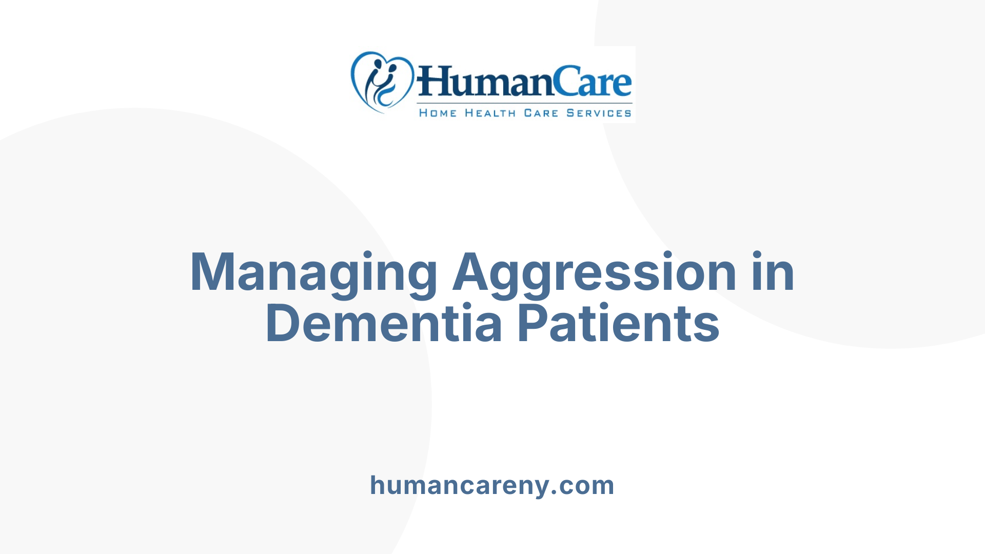 Managing Aggression in Dementia Patients