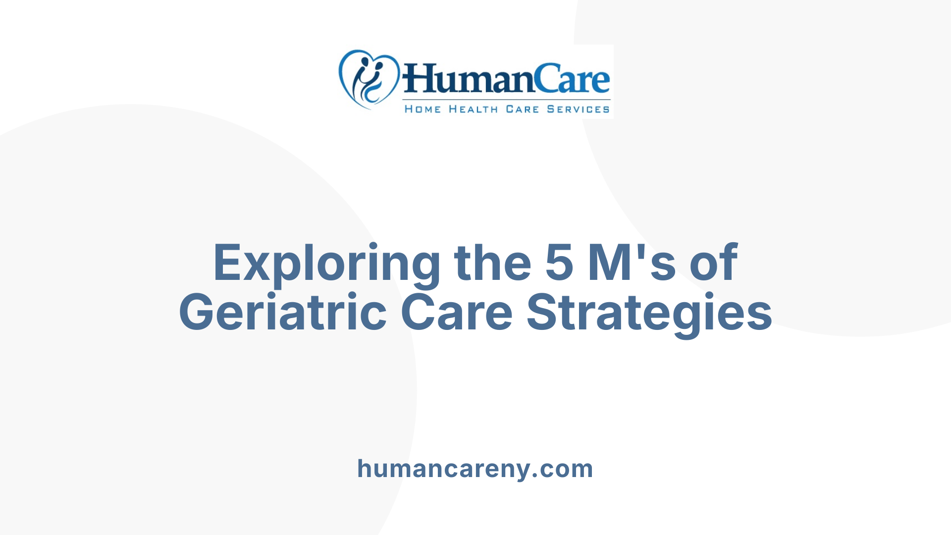 Exploring the 5 M's of Geriatric Care Strategies