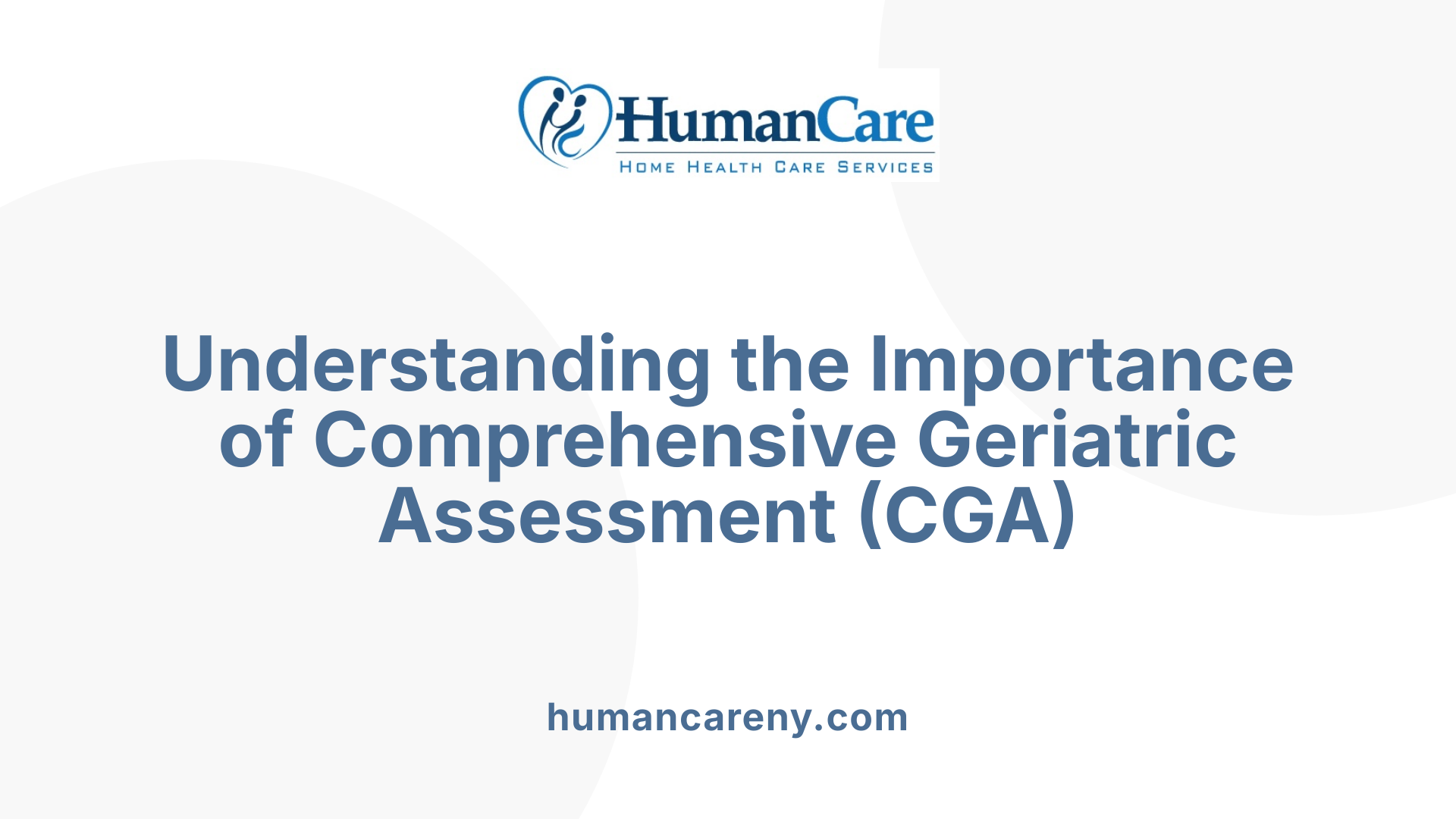 Understanding the Importance of Comprehensive Geriatric Assessment (CGA)