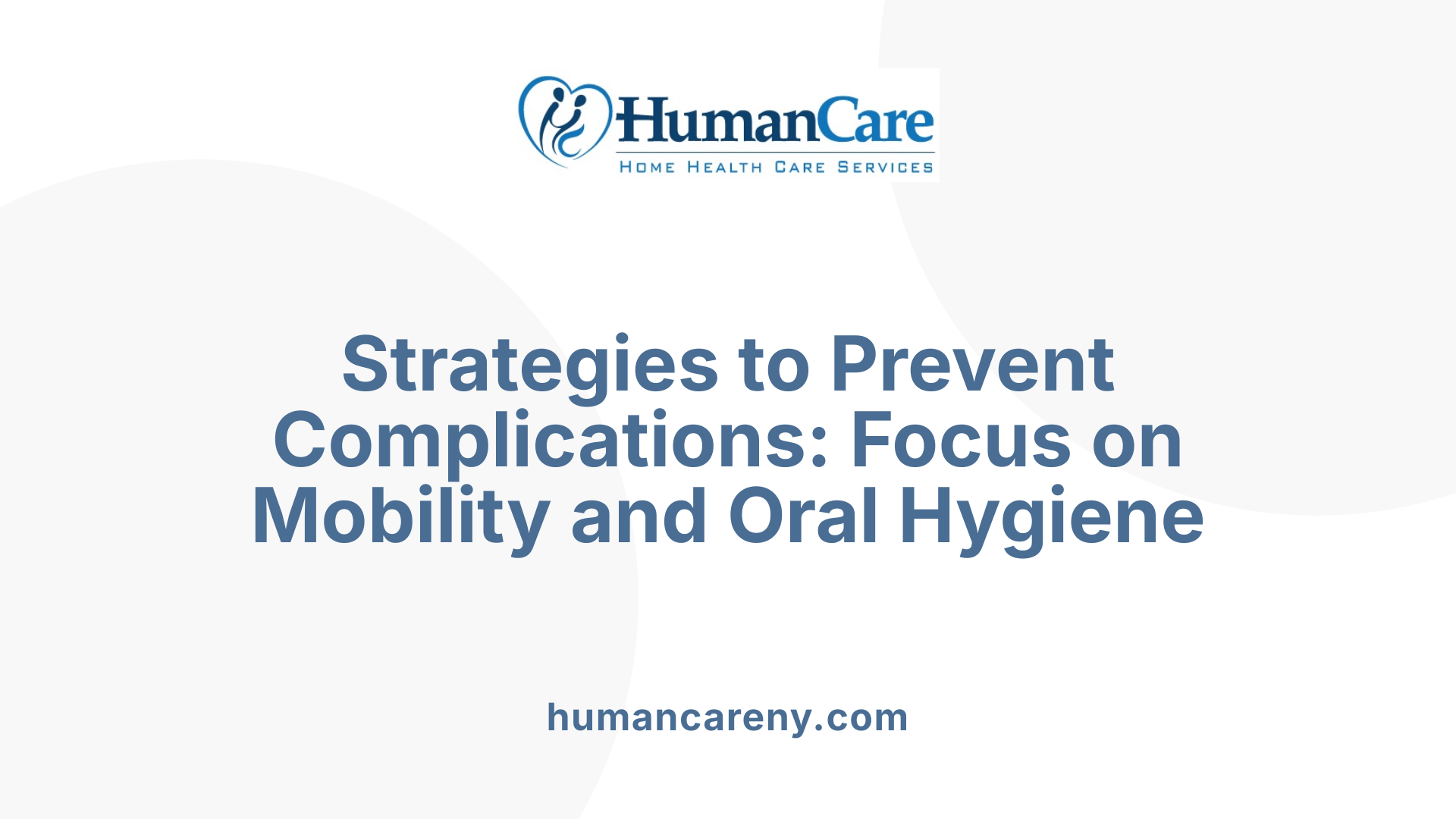 Strategies to Prevent Complications: Focus on Mobility and Oral Hygiene