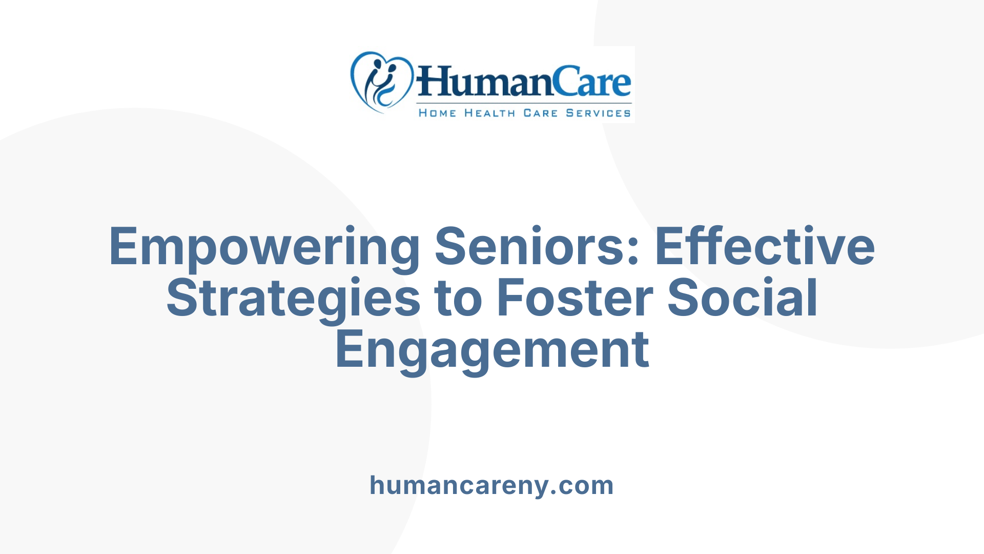 Empowering Seniors: Effective Strategies to Foster Social Engagement