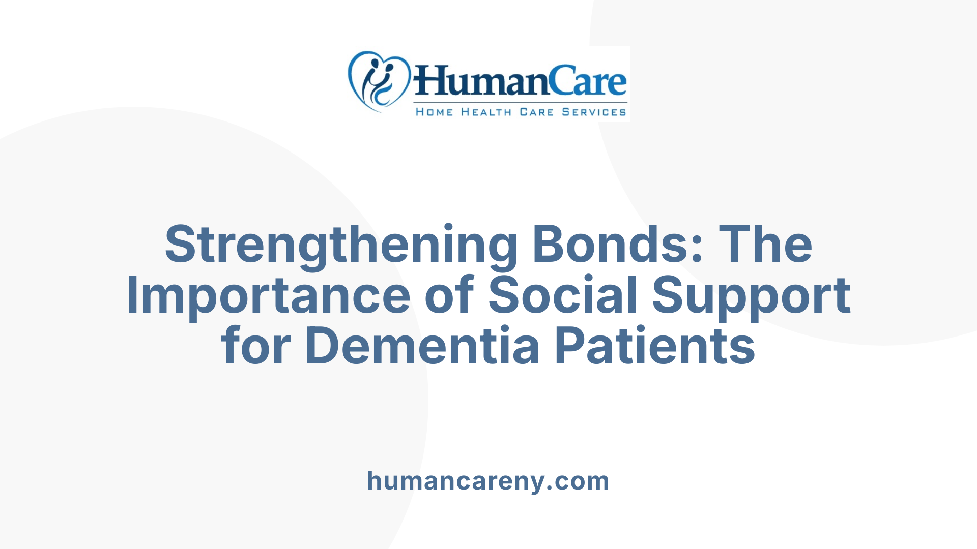 Strengthening Bonds: The Importance of Social Support for Dementia Patients