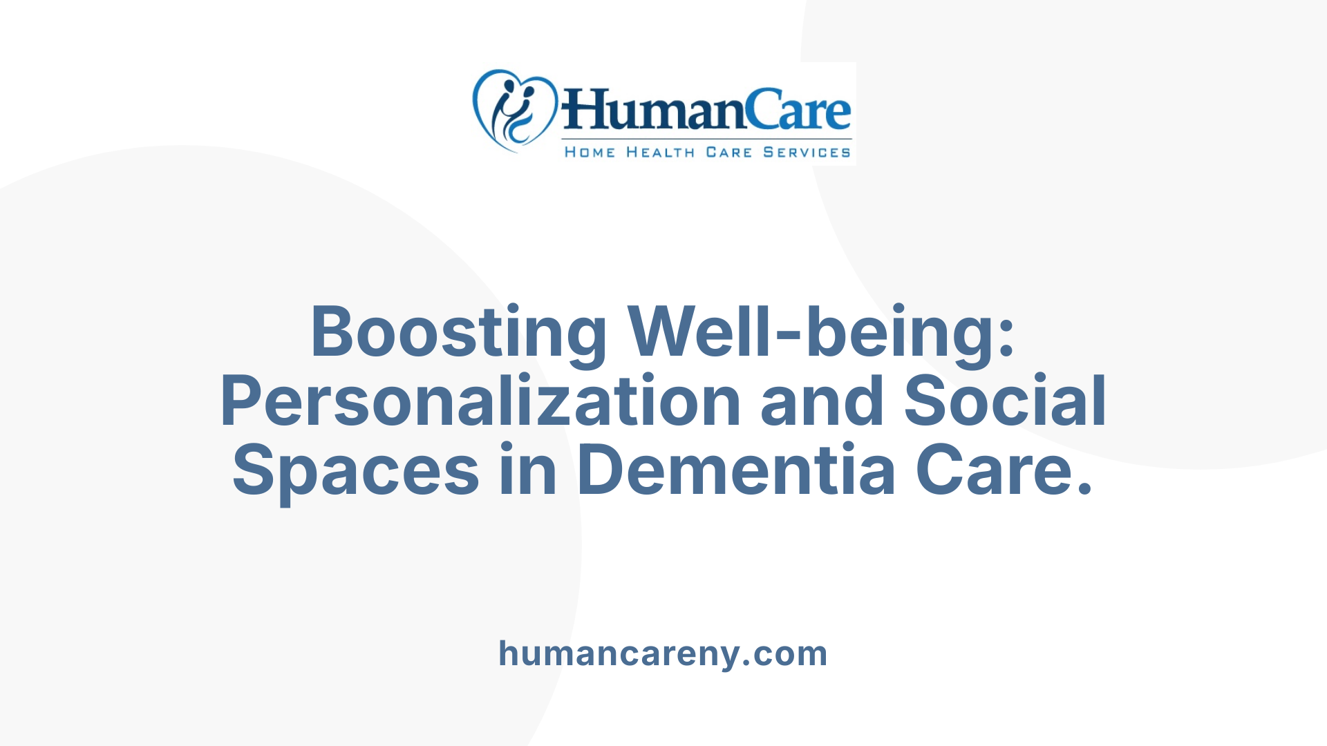 Boosting Well-being: Personalization and Social Spaces in Dementia Care.