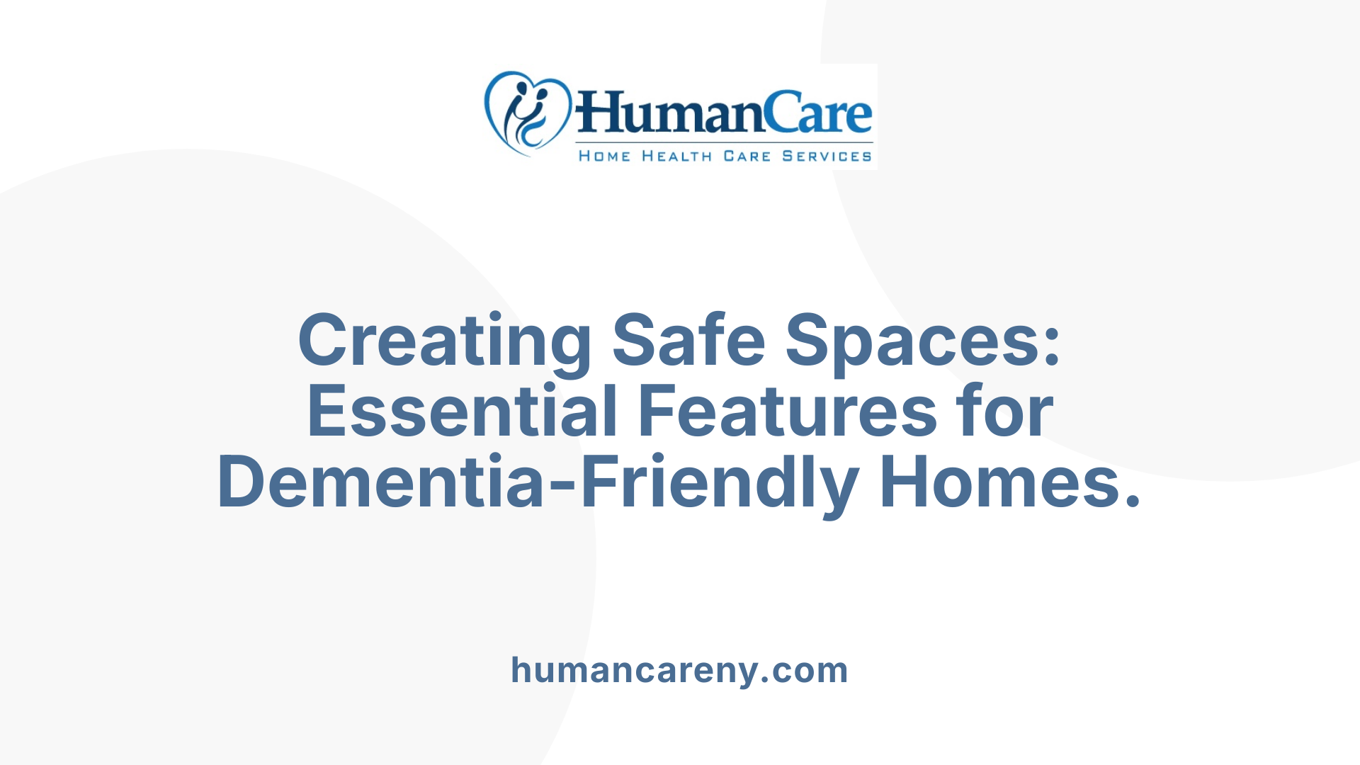 Creating Safe Spaces: Essential Features for Dementia-Friendly Homes.